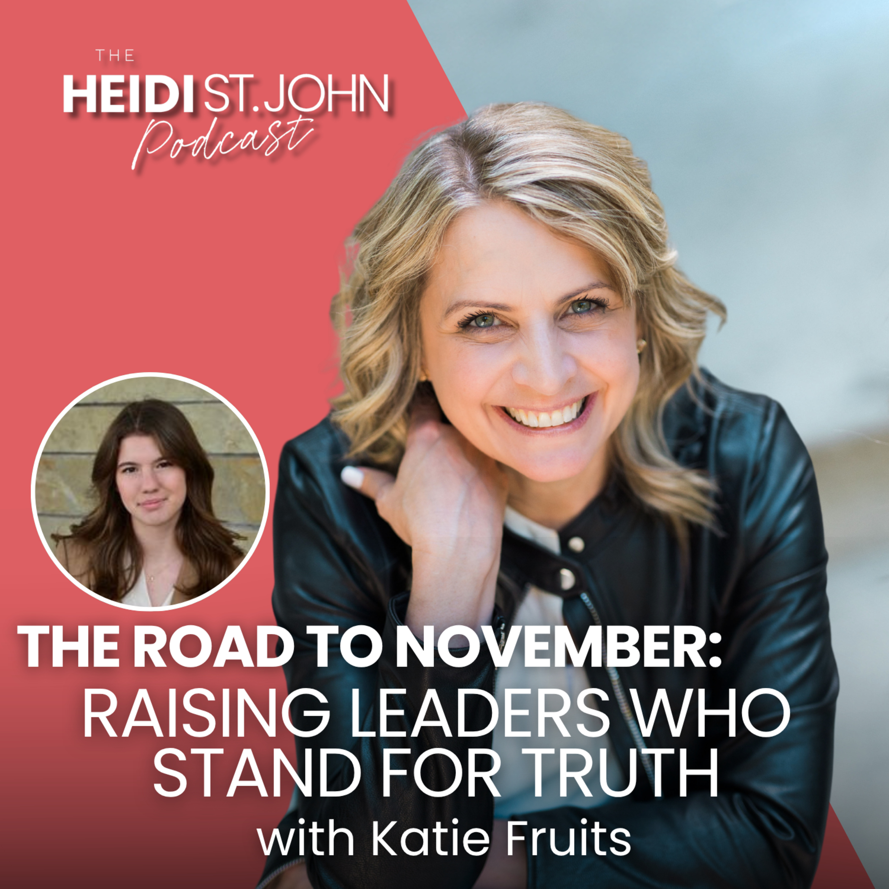 The Road to November: Raising Leaders Who Stand for Truth with Katie Fruits