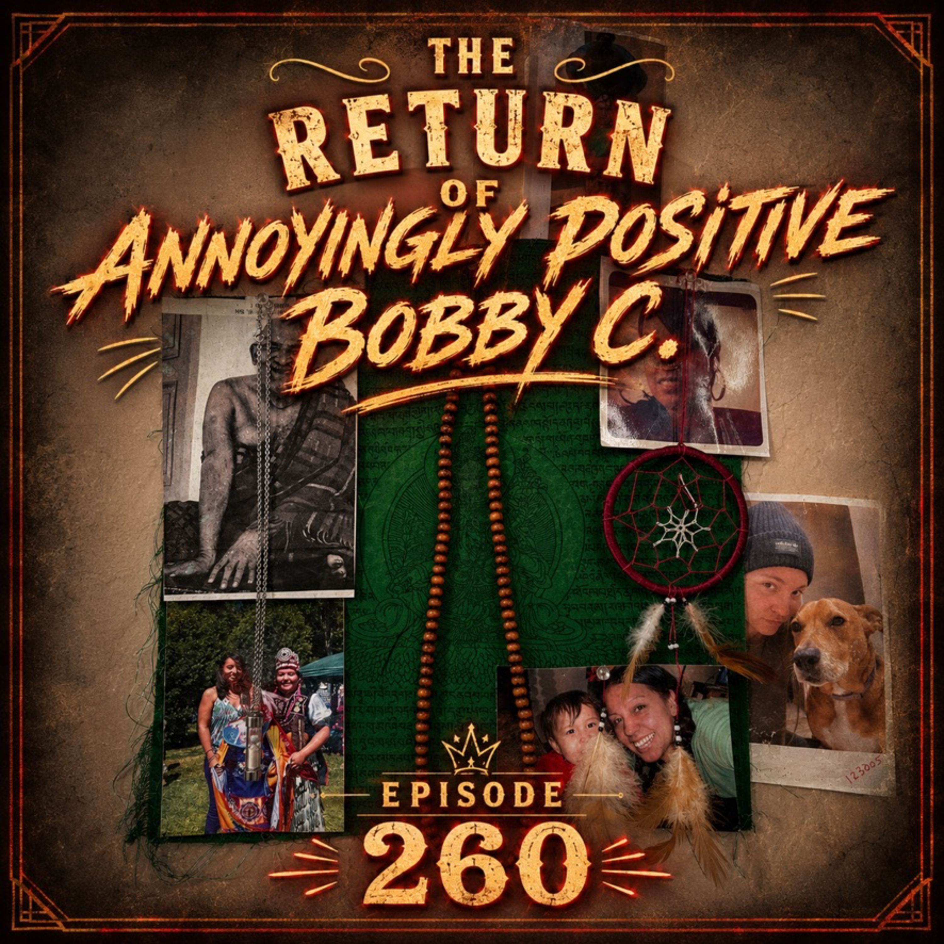 EP #260 - The Return Of Annoyingly Positive Bobby C. episode artwork