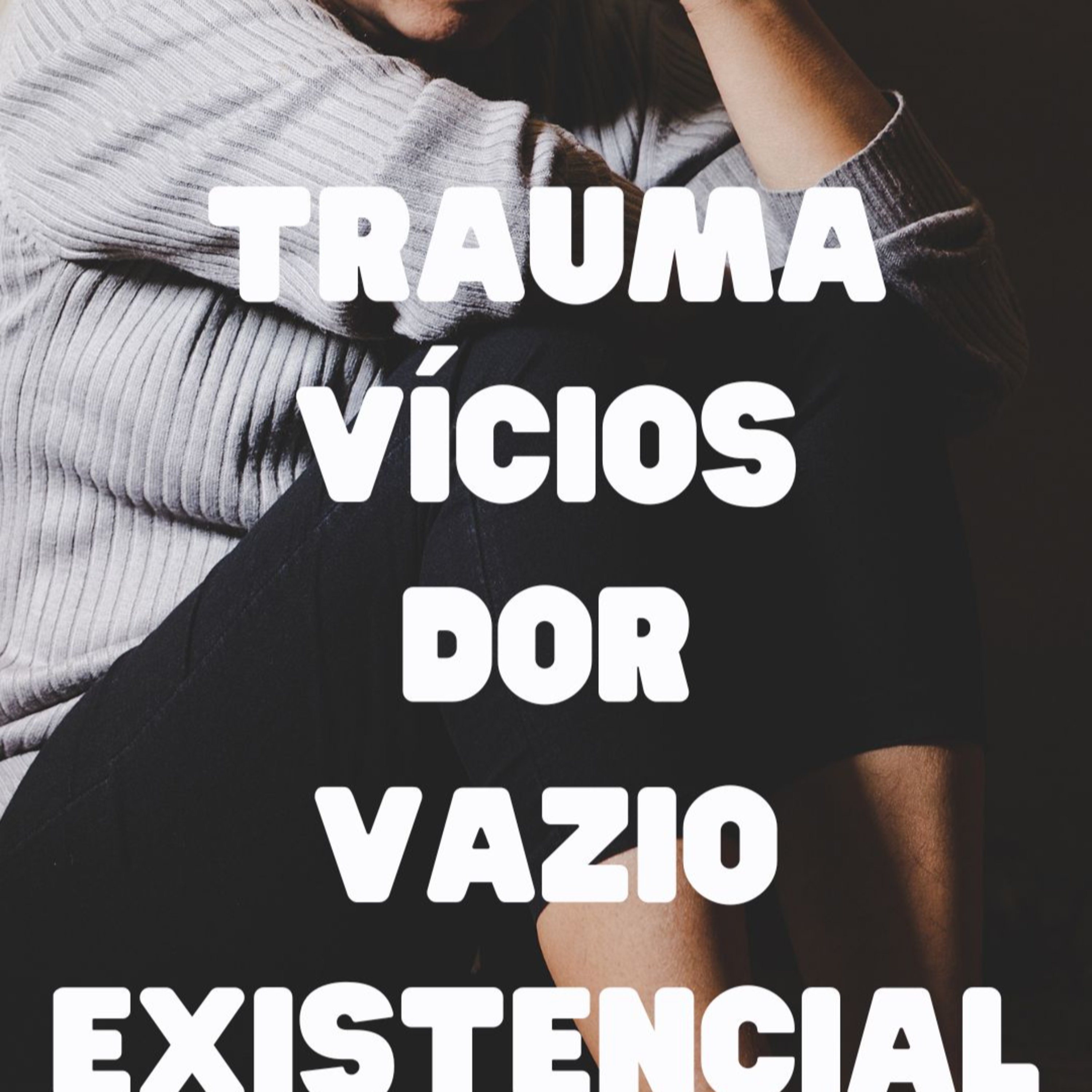 Traumas, vícios, dor e vazio existencial. O que eles têm em comum? episode artwork