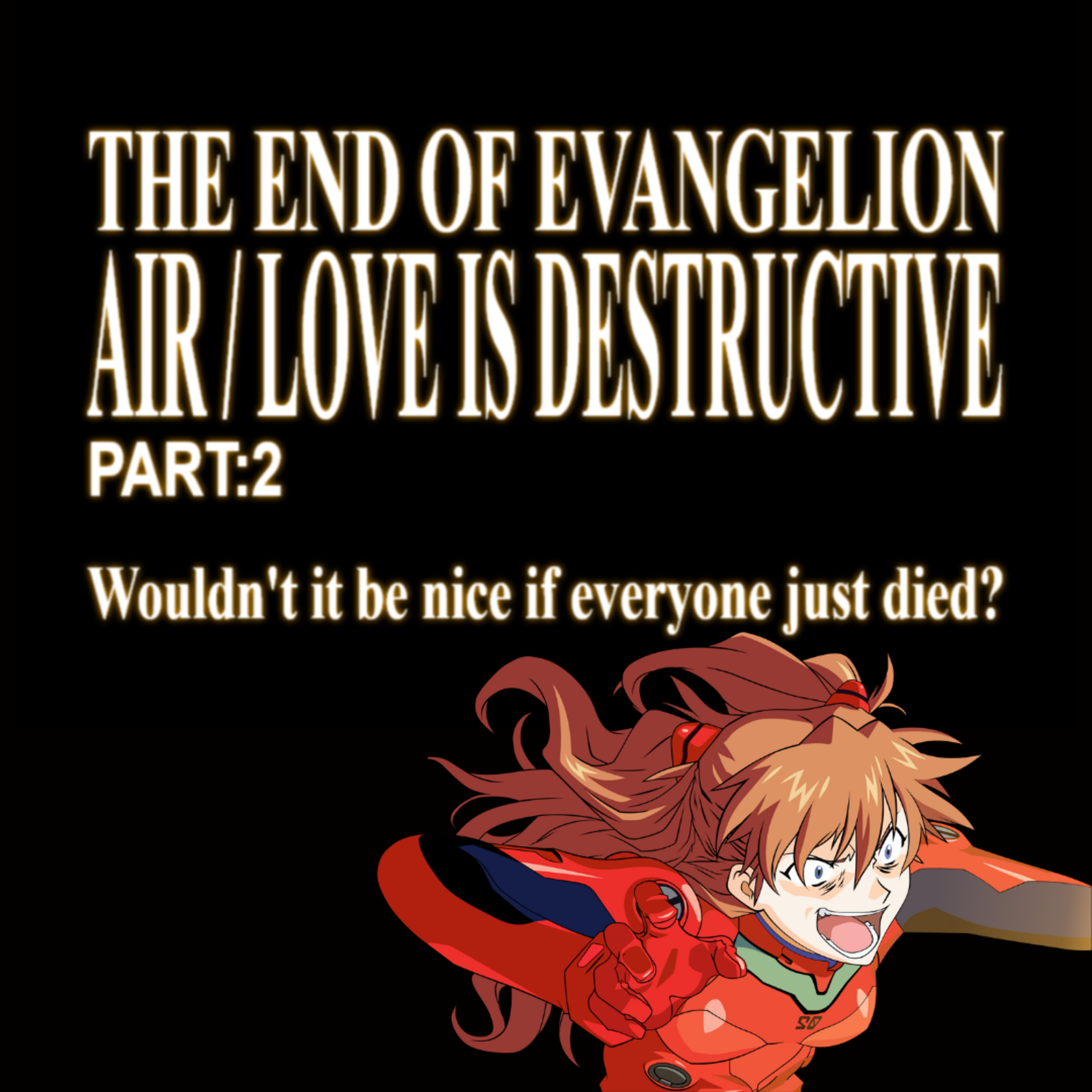 The End of Evangelion (Part Two) - Air / Love is Destructive