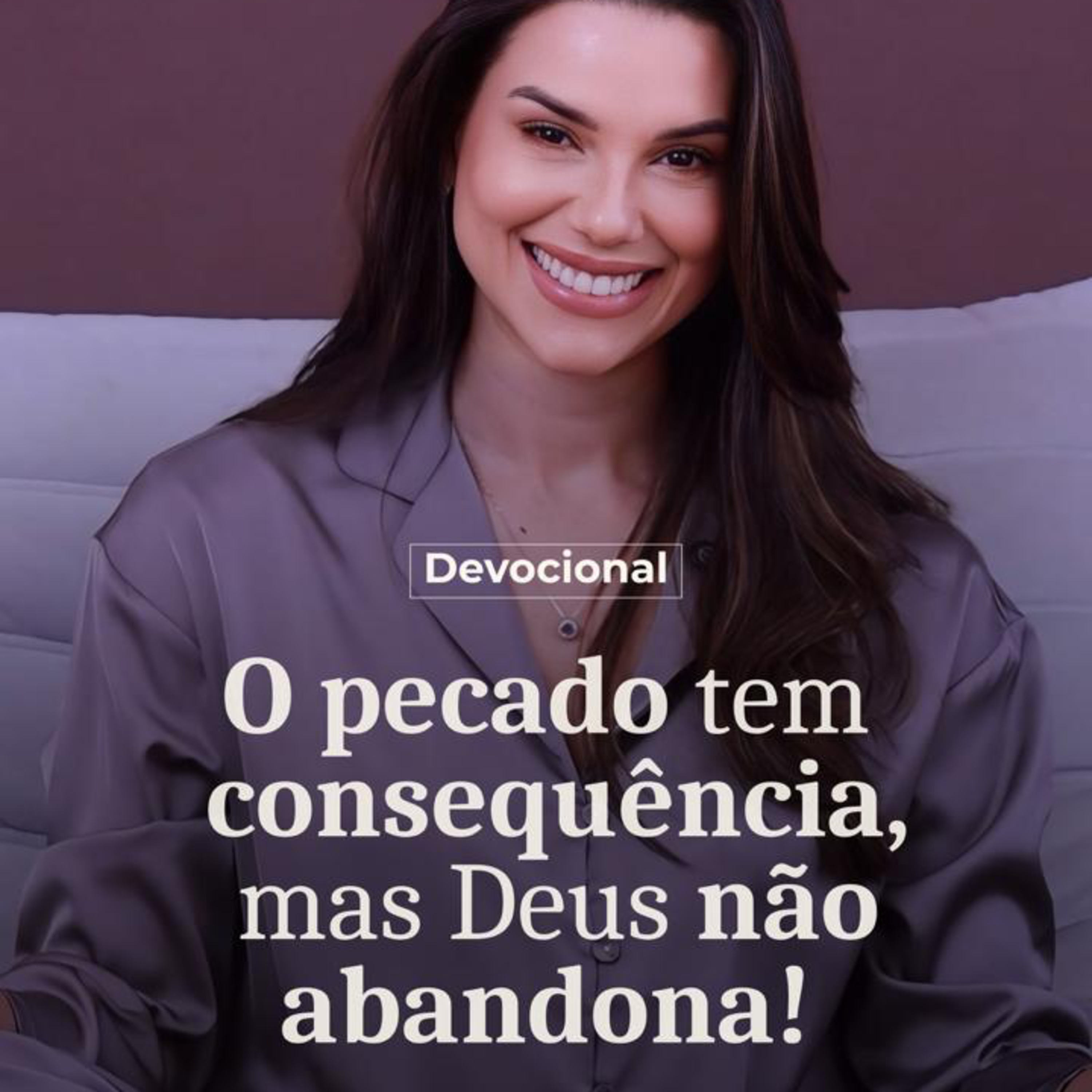 O PECADO TEM CONSEQUÊNCIA, MAS DEUS NÃO ABANDONA!