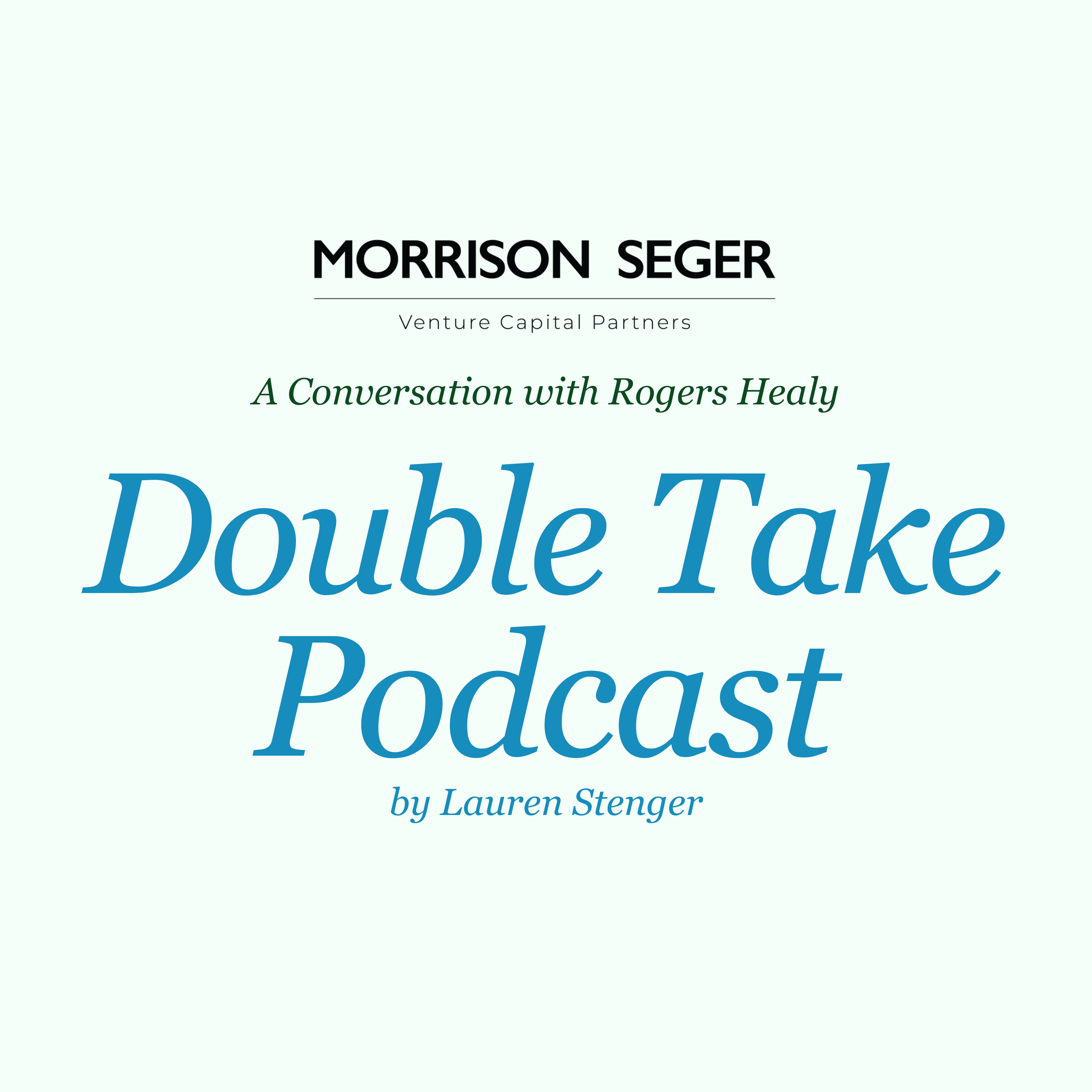 Rogers Healy on Building VC Firm Morrison Seger and Backing Great Founders episode artwork