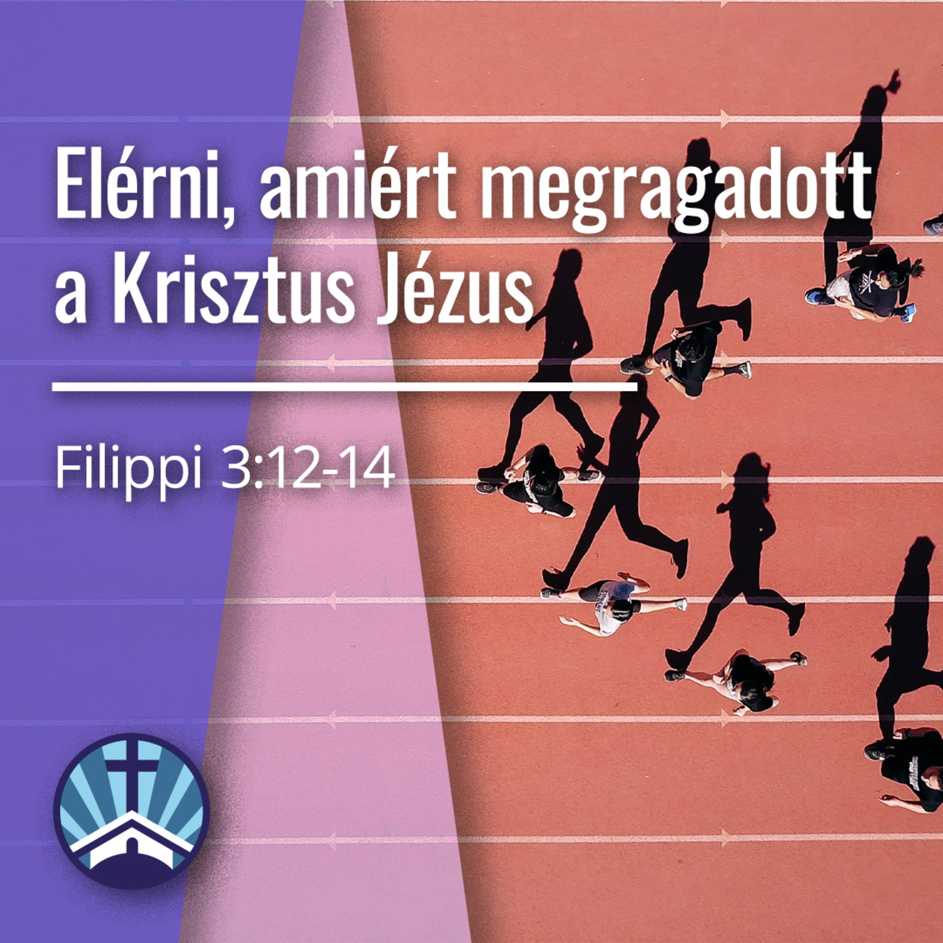 Elérni, amiért megragadott a Krisztus Jézus - Filippi 3:12-14 episode artwork