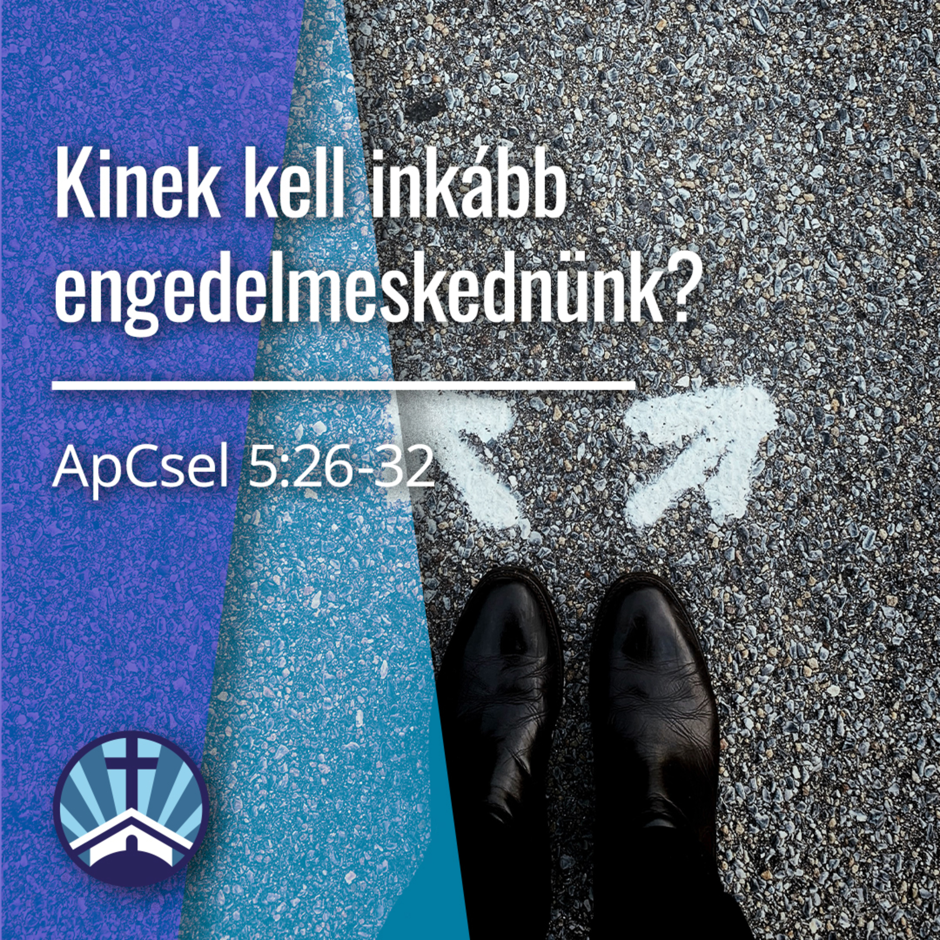 Kinek kell inkább engedelmeskednünk? - ApCsel 5:26-32 episode artwork