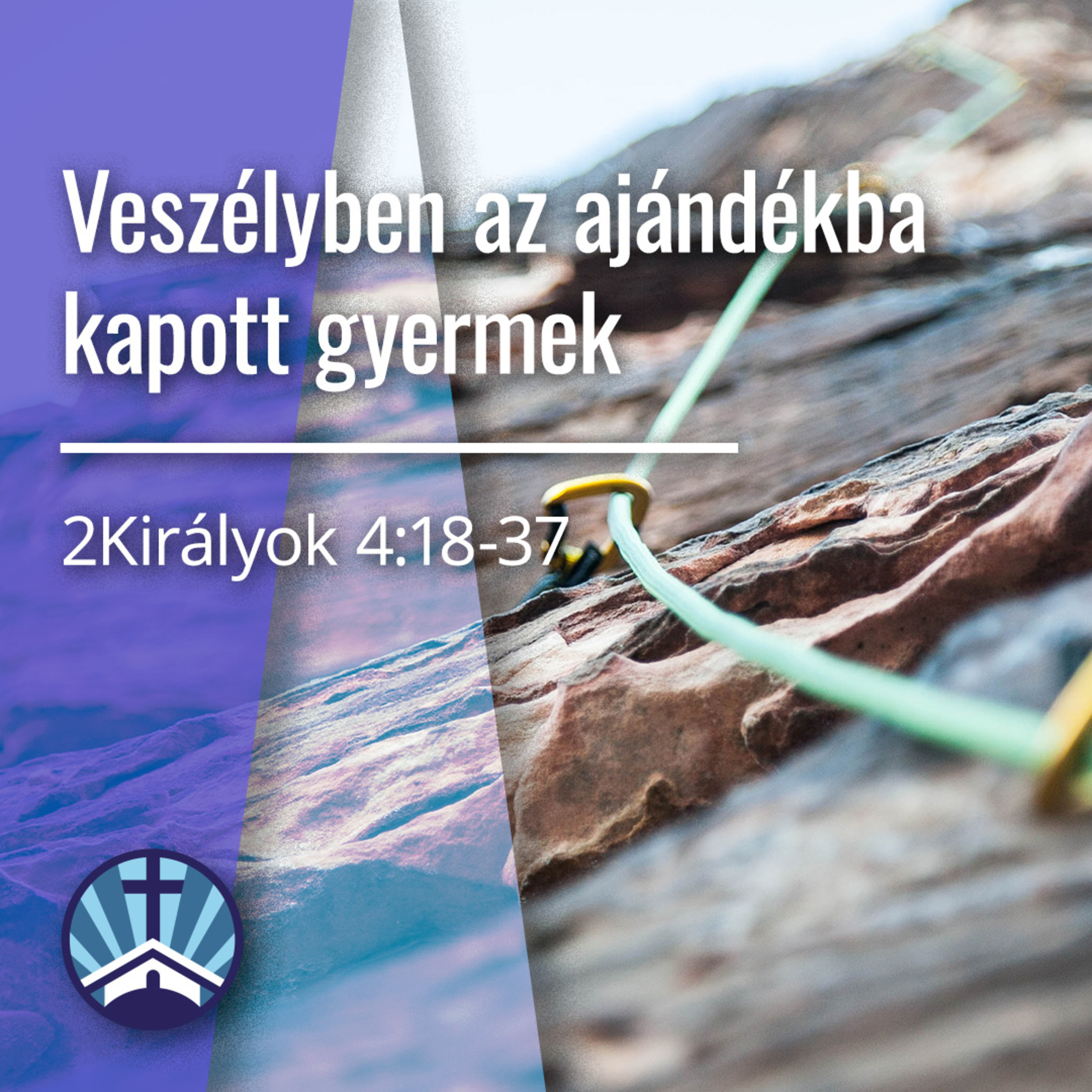 Veszélyben az ajándékba kapott gyermek - 2Királyok 4:18-37 episode artwork