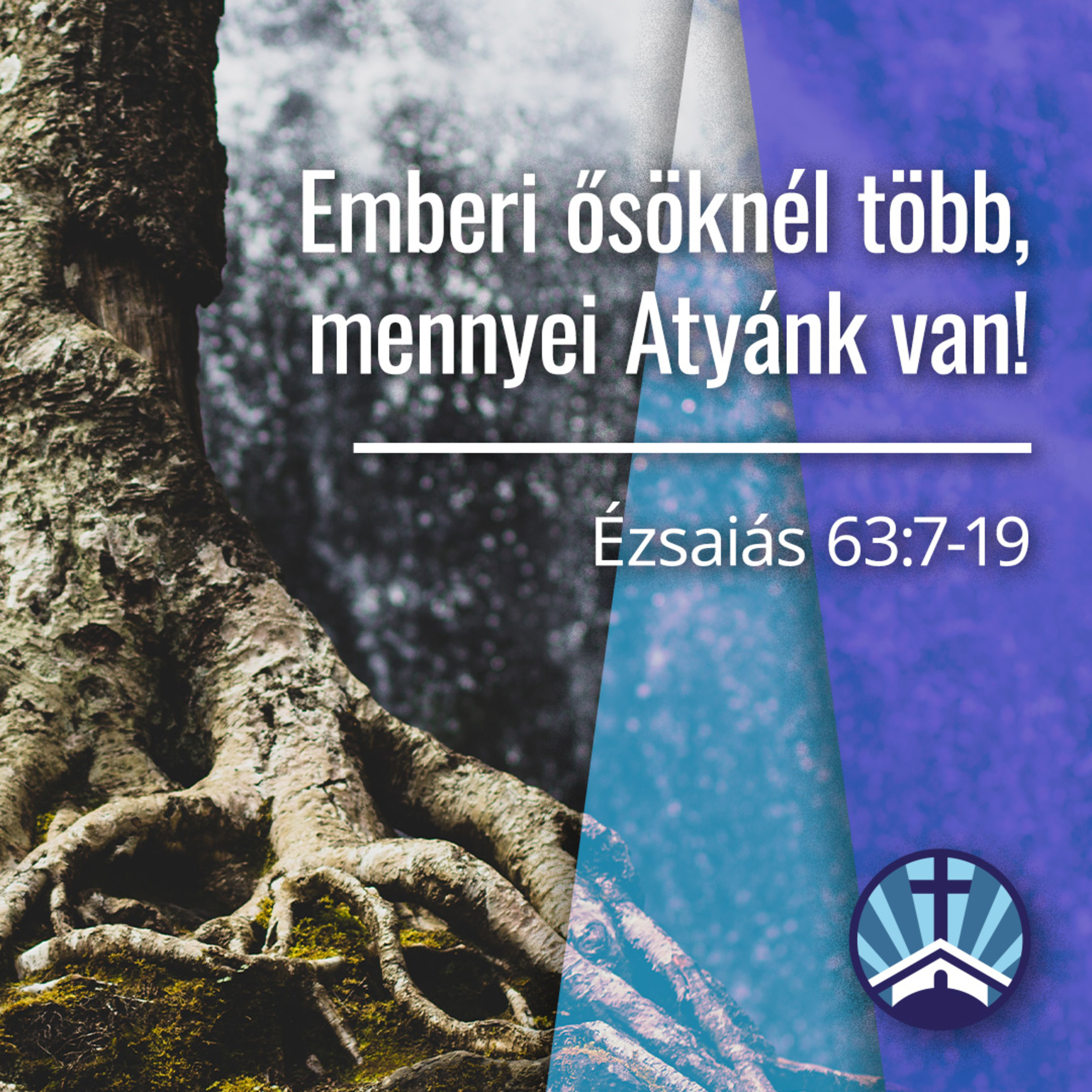 Emberi ősöknél több, mennyei Atyánk van! - Ézsaiás 63:7-19 episode artwork