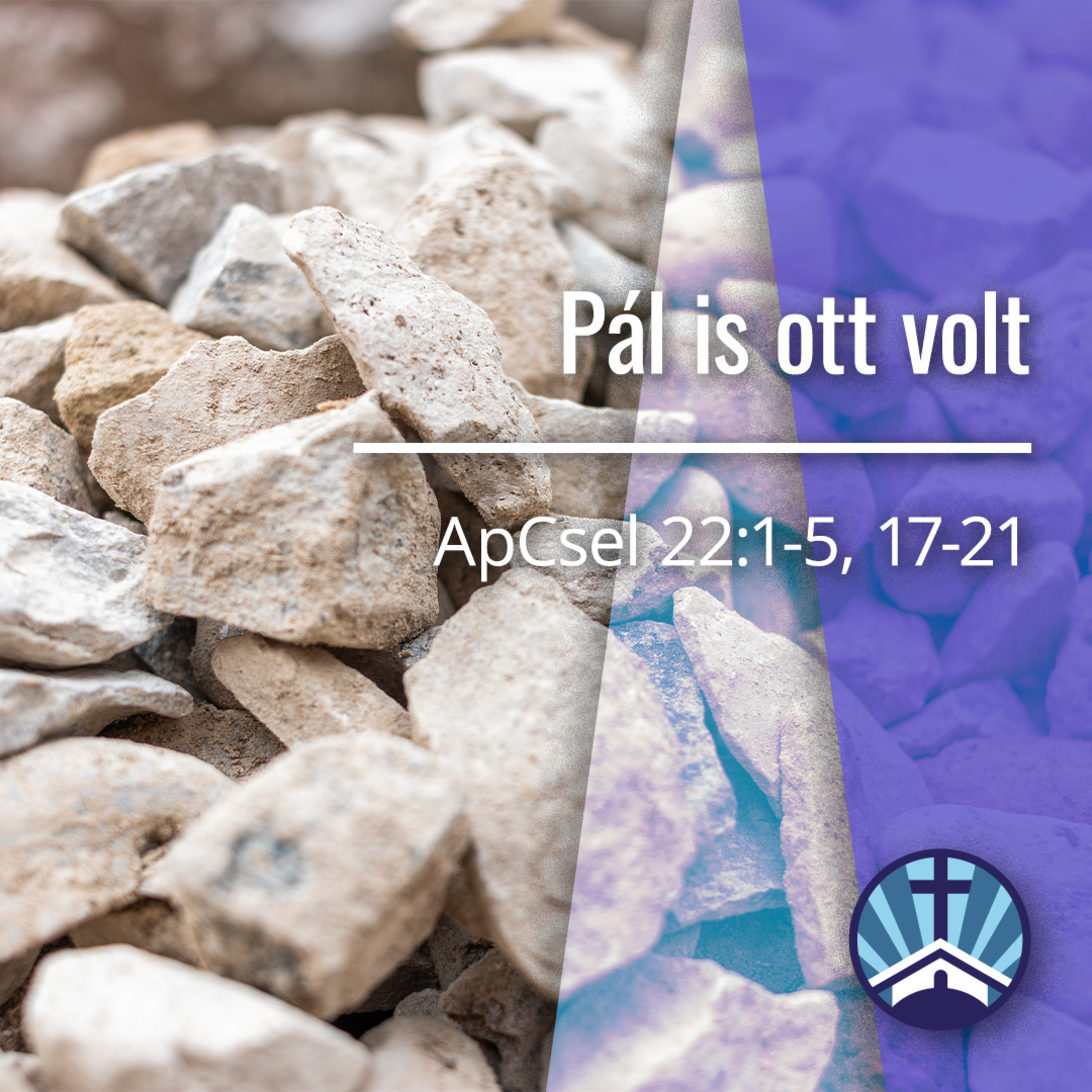 Pál is ott volt - ApCsel 22:1-5, 17-21 episode artwork