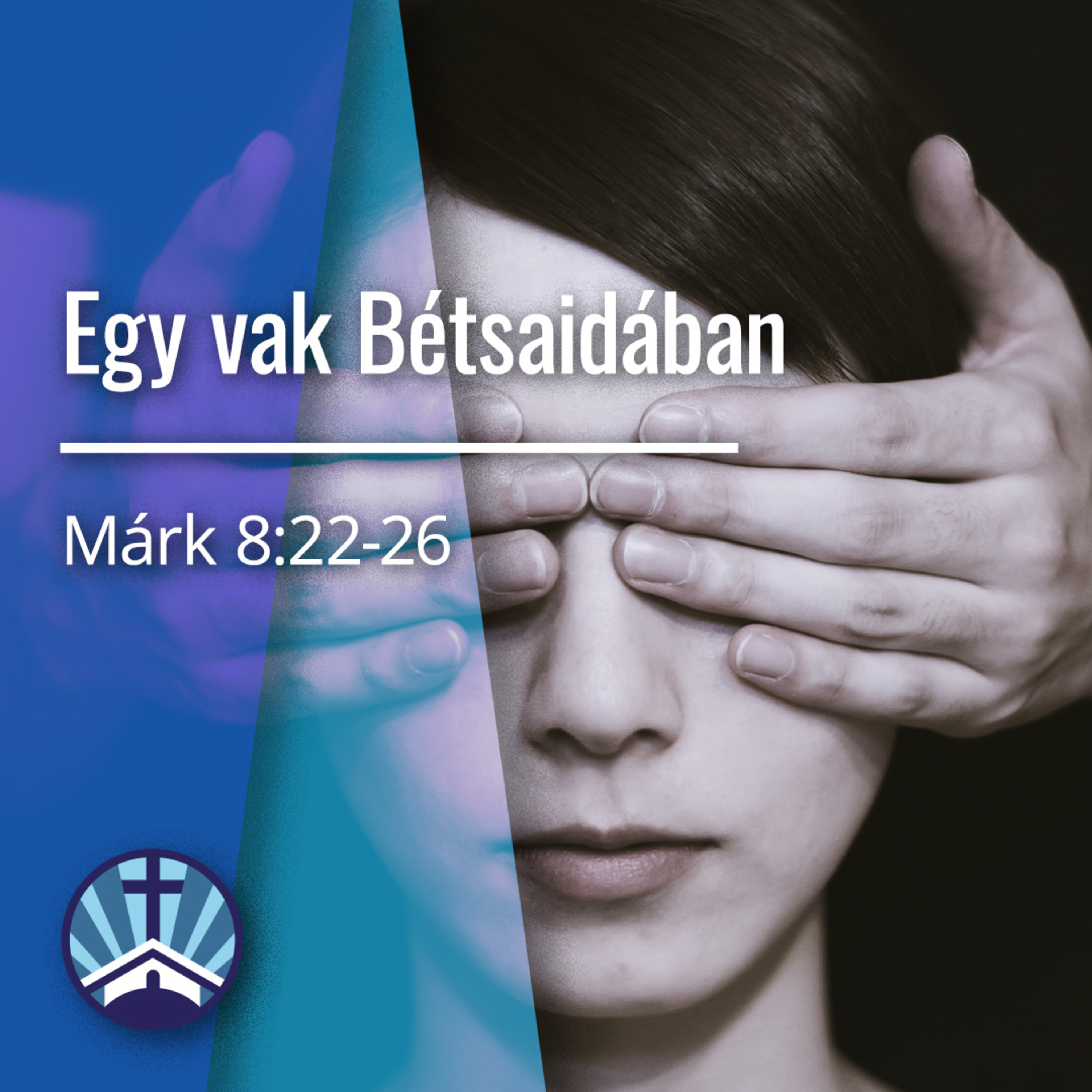 Egy vak Bétsaidában - Márk 8:22-26 episode artwork