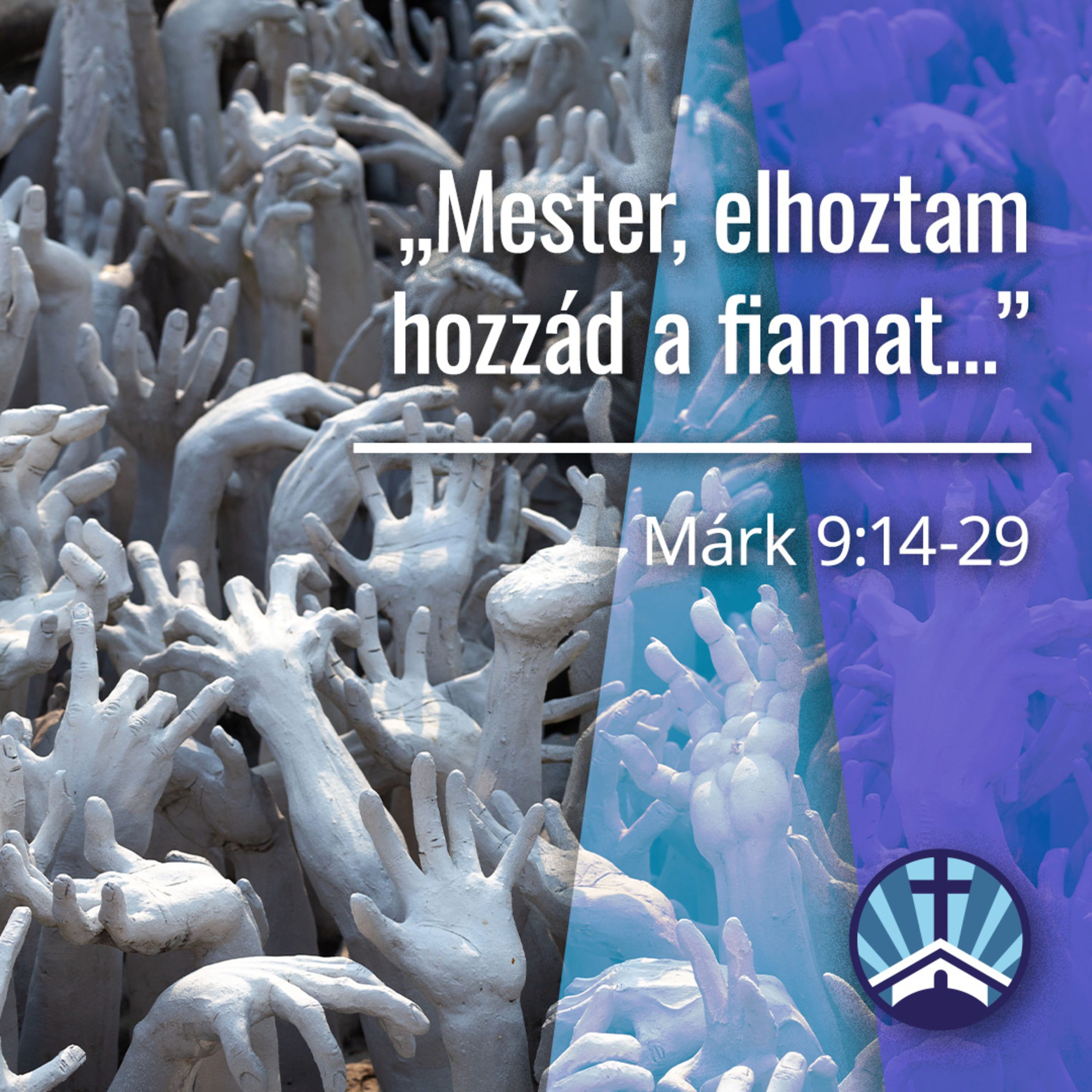 „Mester, elhoztam hozzád a fiamat…” - Márk 9:14-29 episode artwork