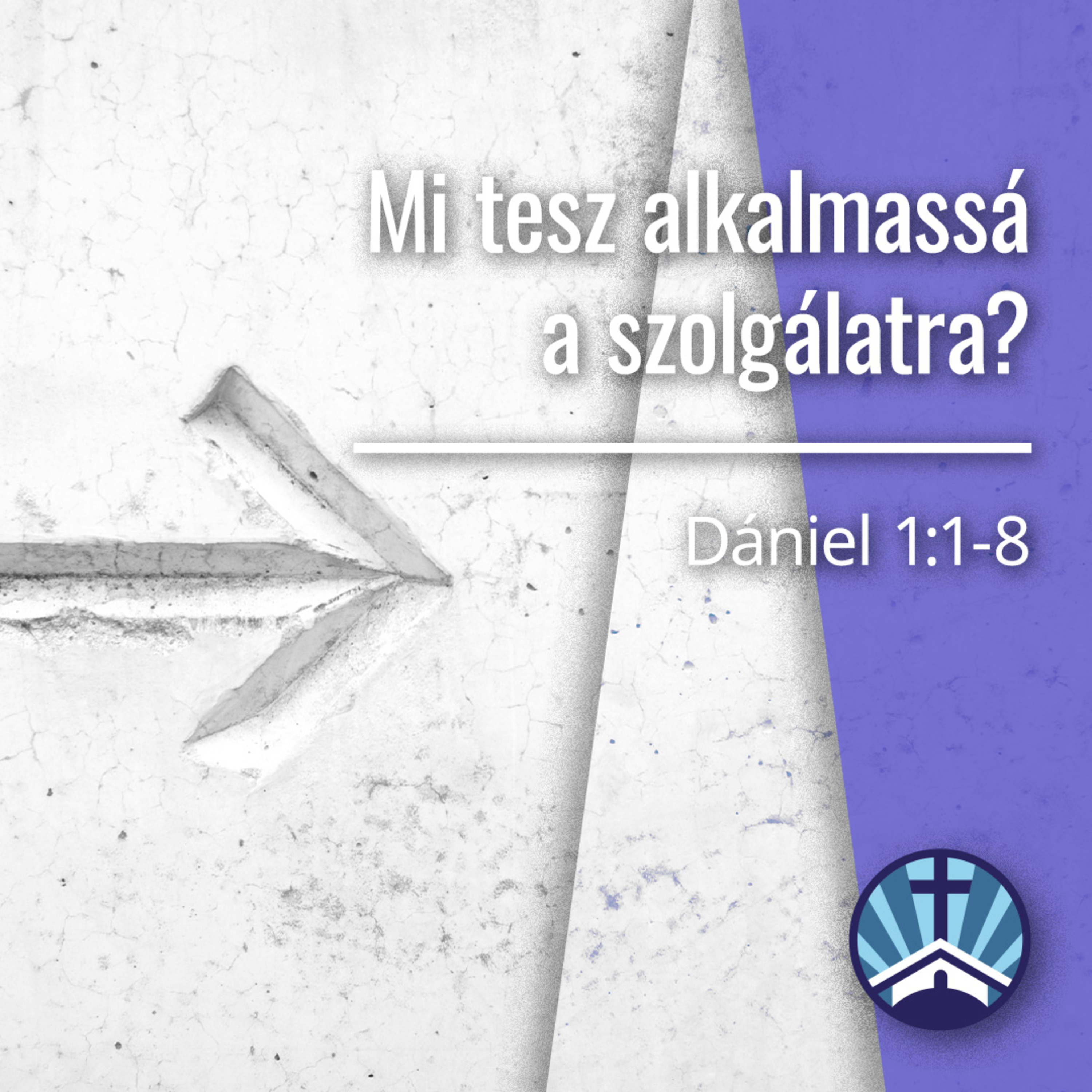 Mi tesz alkalmassá a szolgálatra? - Dániel 1:1-8 episode artwork