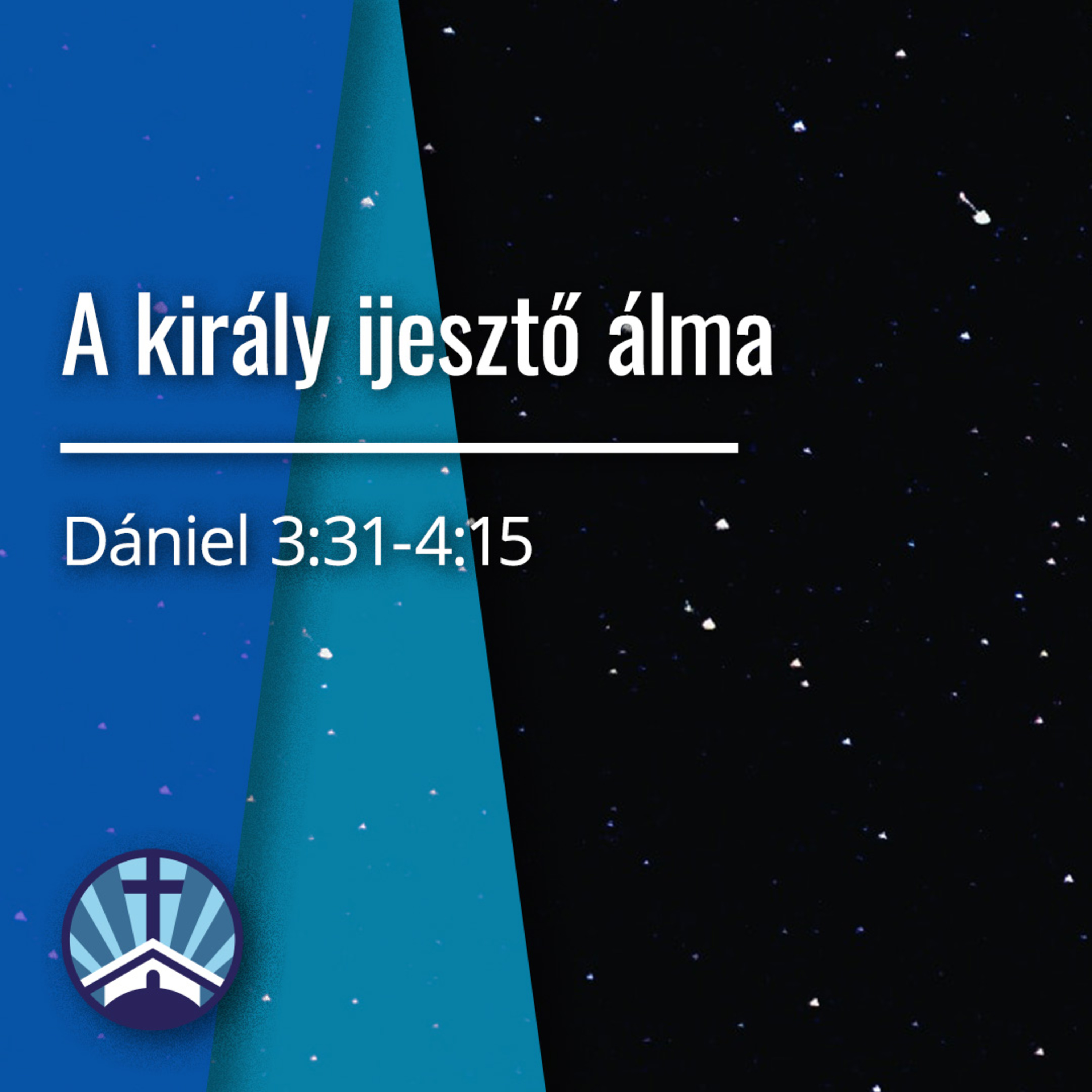 A király ijesztő álma - Dániel 3:31-4:15 episode artwork