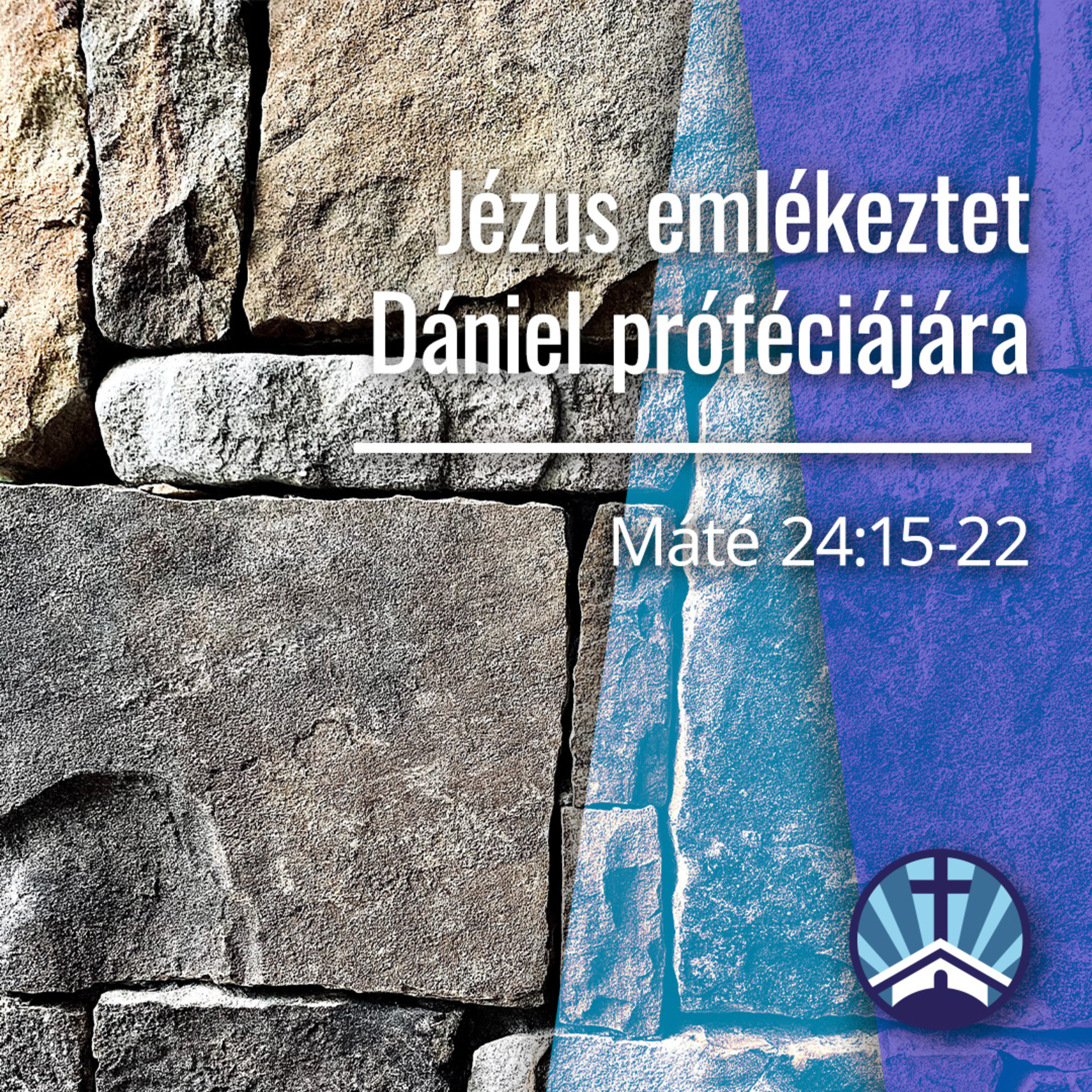 Jézus emlékeztet Dániel próféciájára - Máté 24:15-22 episode artwork