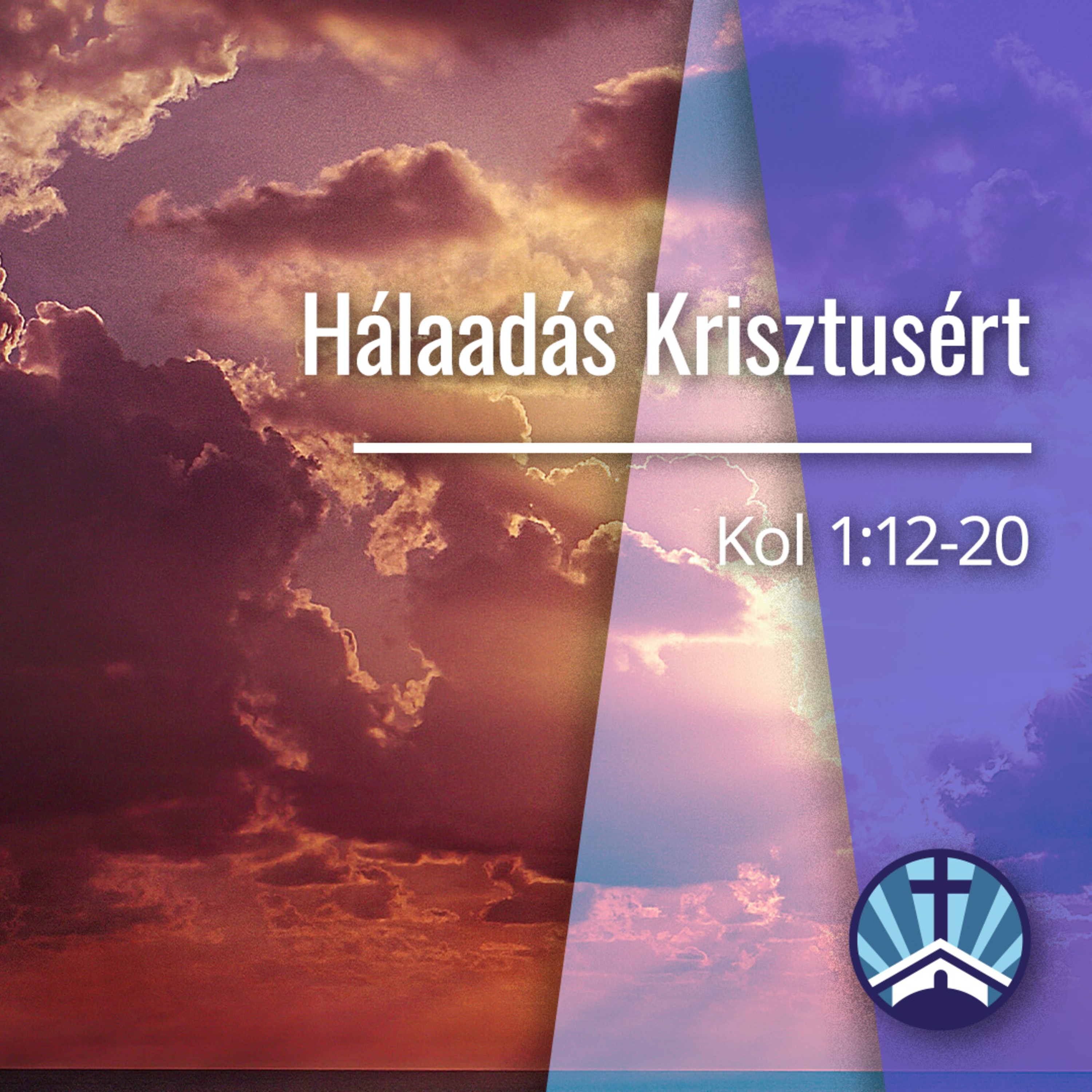 Hálaadás Krisztusért - Kolossé 1:12-20 episode artwork