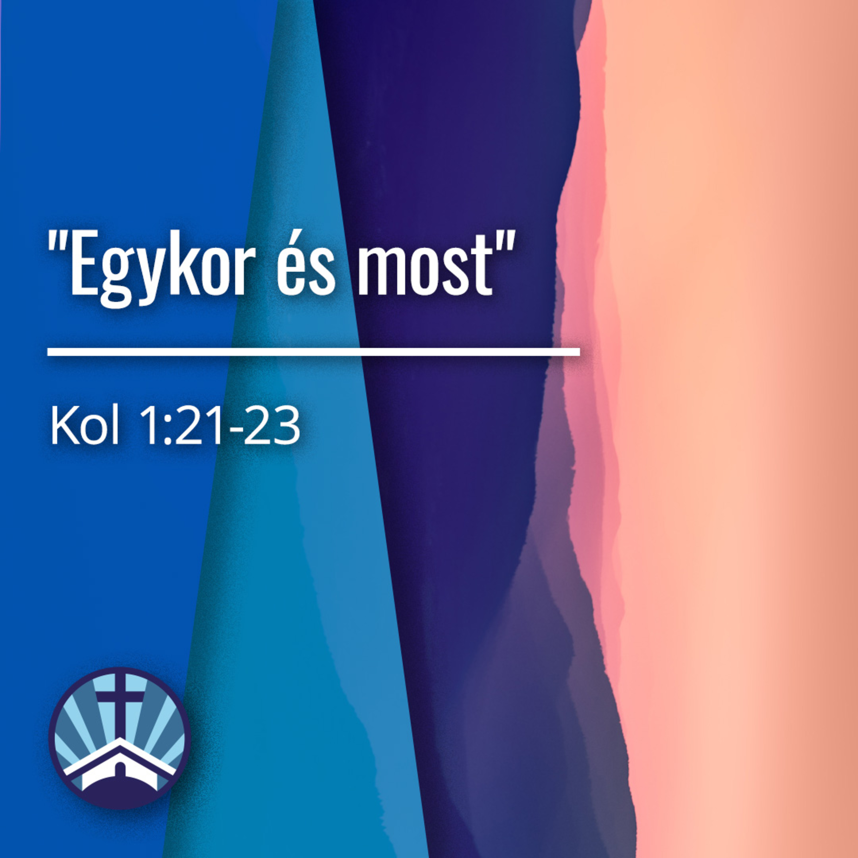 "Egykor és most" - Kolossé 1:21-23 episode artwork