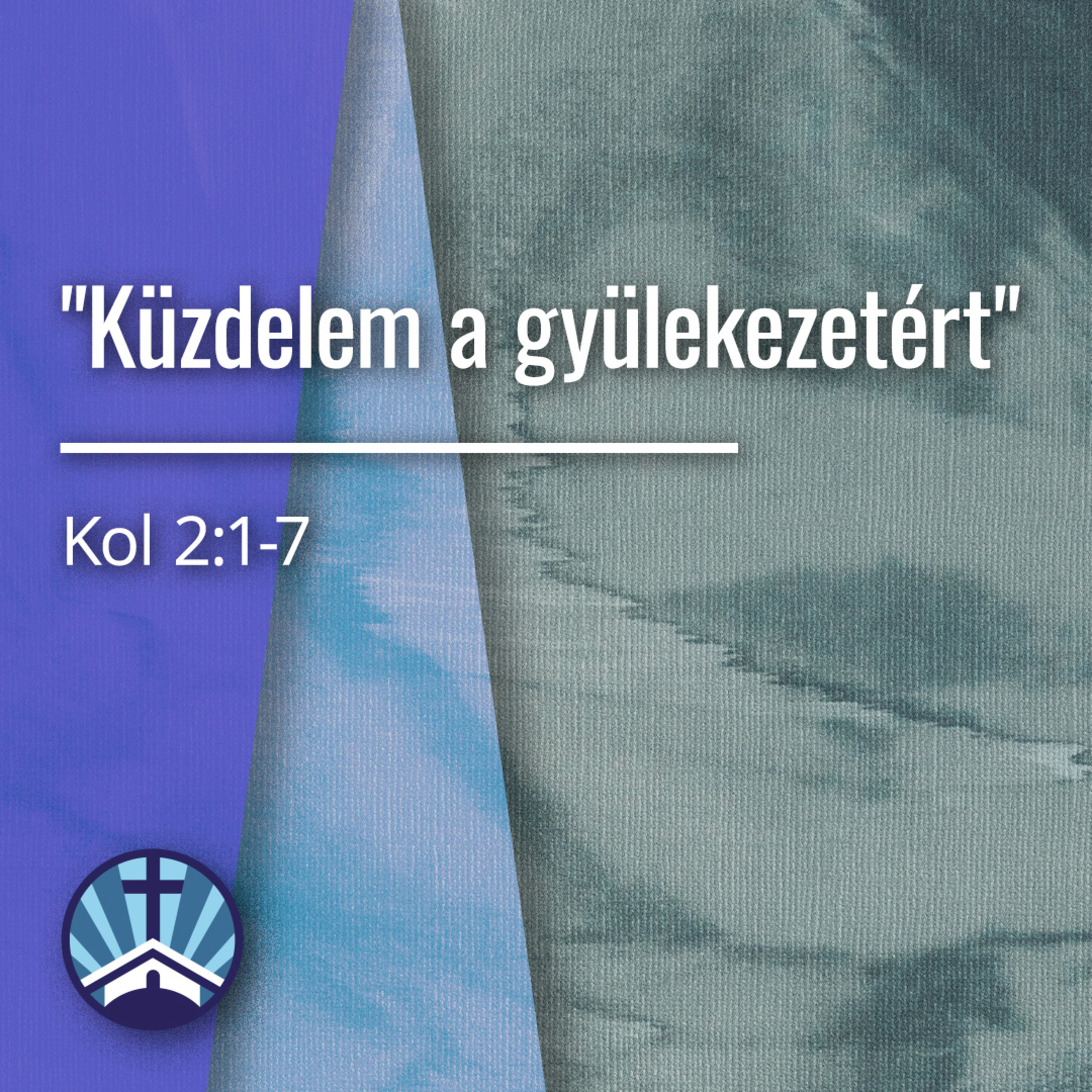 "Küzdelem a gyülekezetért" - Kol 2:1-7 episode artwork