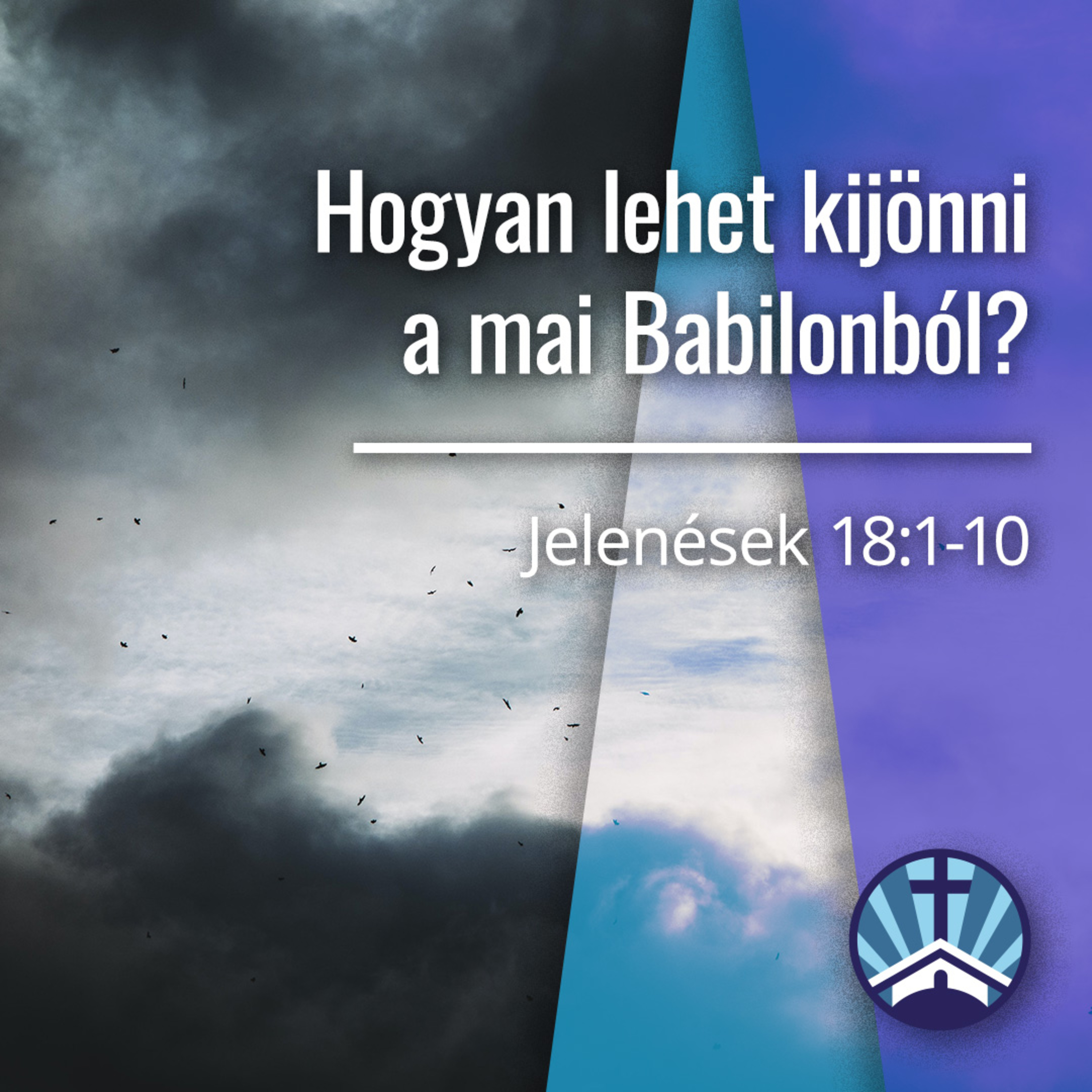 Hogyan lehet kijönni a mai Babilonból? - Jelenések 18:1-10 episode artwork