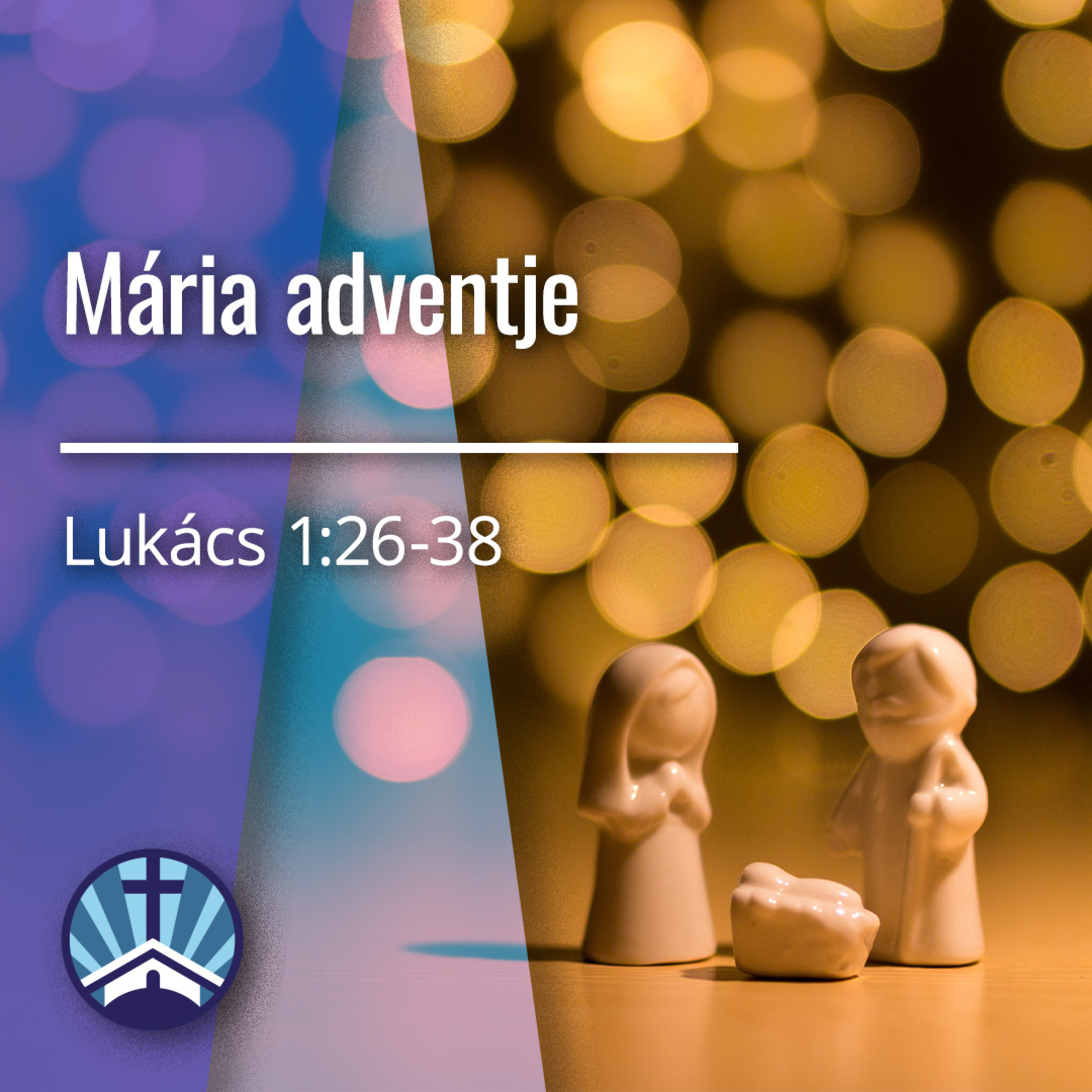 Mária adventje - Lukács 1:26-38 episode artwork