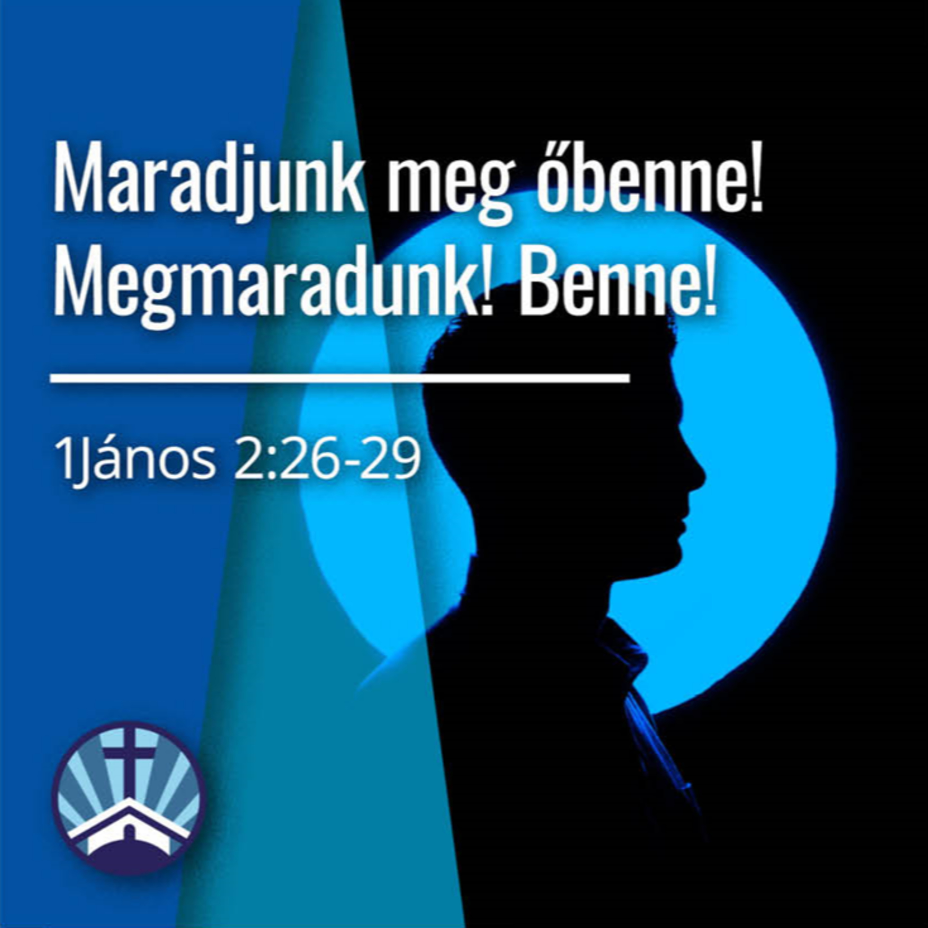 Maradjunk meg Őbenne! Megmaradunk! Benne! - 1János 2:26-29 episode artwork