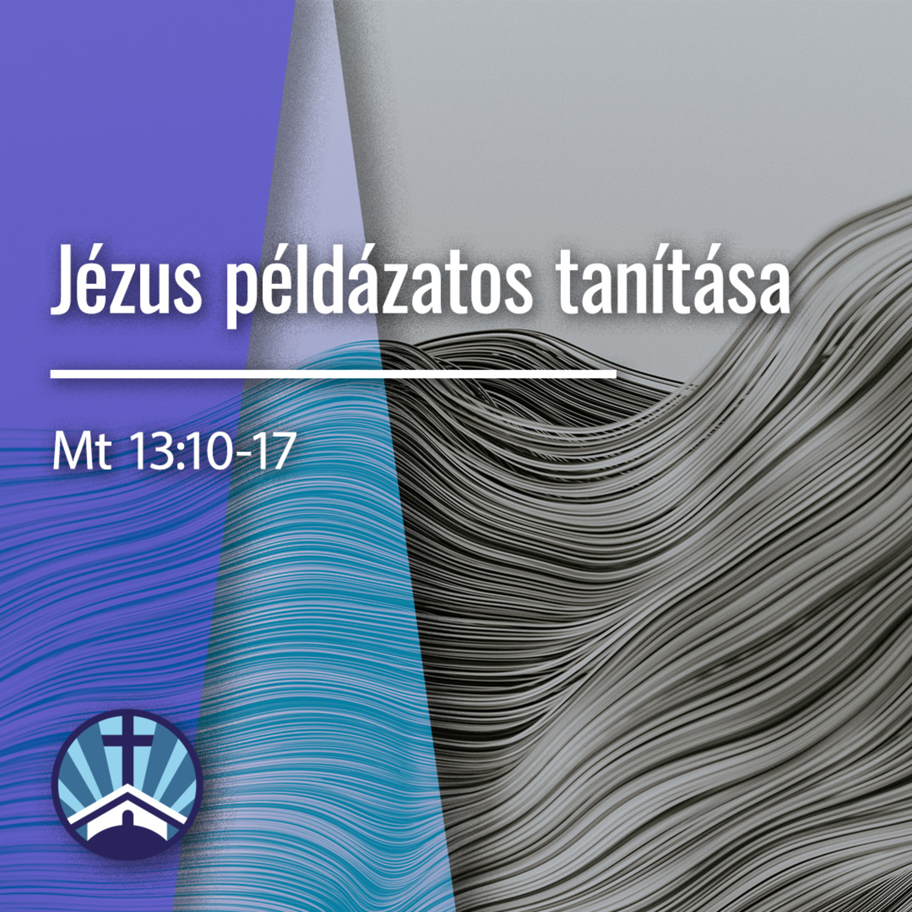 Jézus példázatos tanítása - Mt 13:10-17 episode artwork