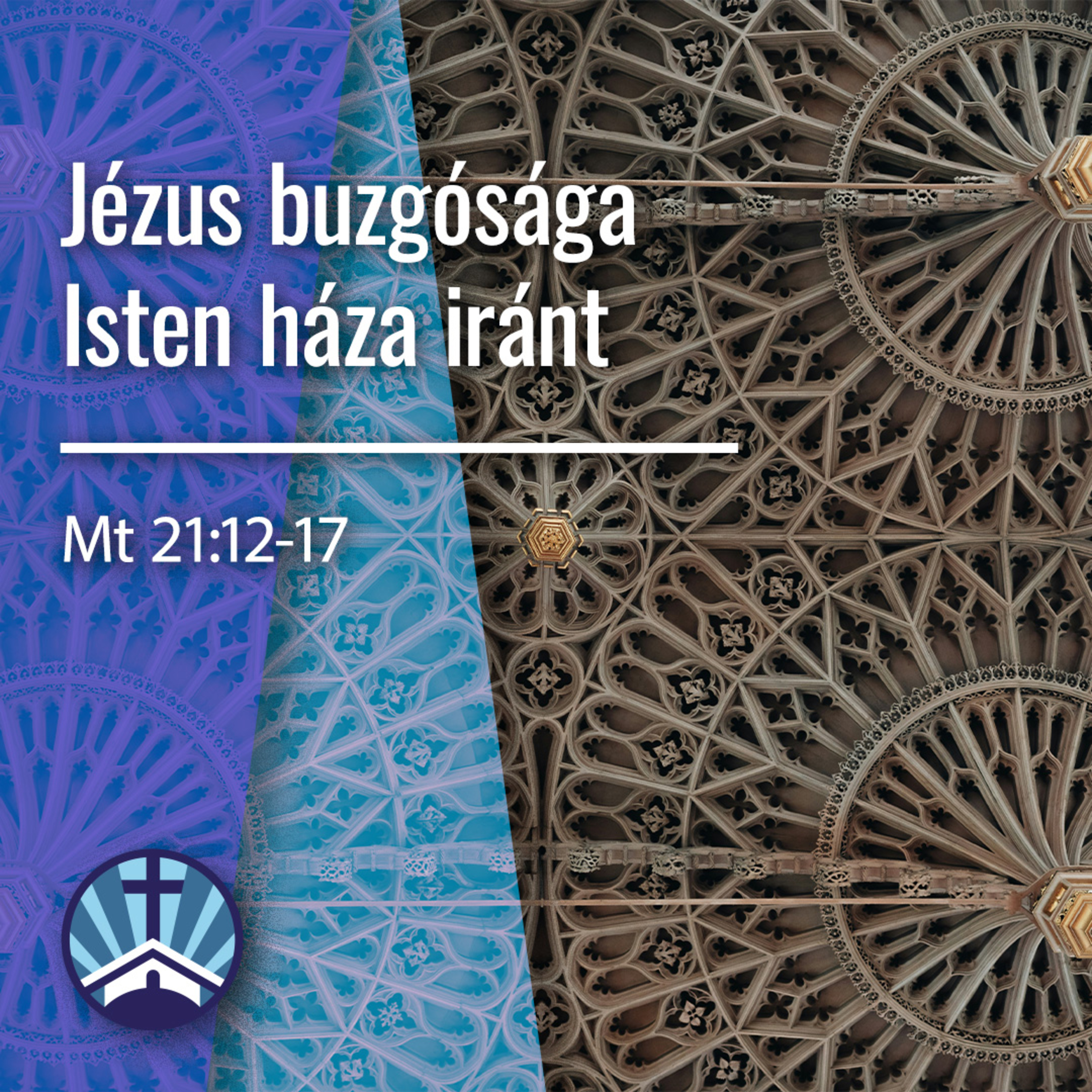 Jézus buzgósága Isten háza iránt - Mt 21:12-17 episode artwork
