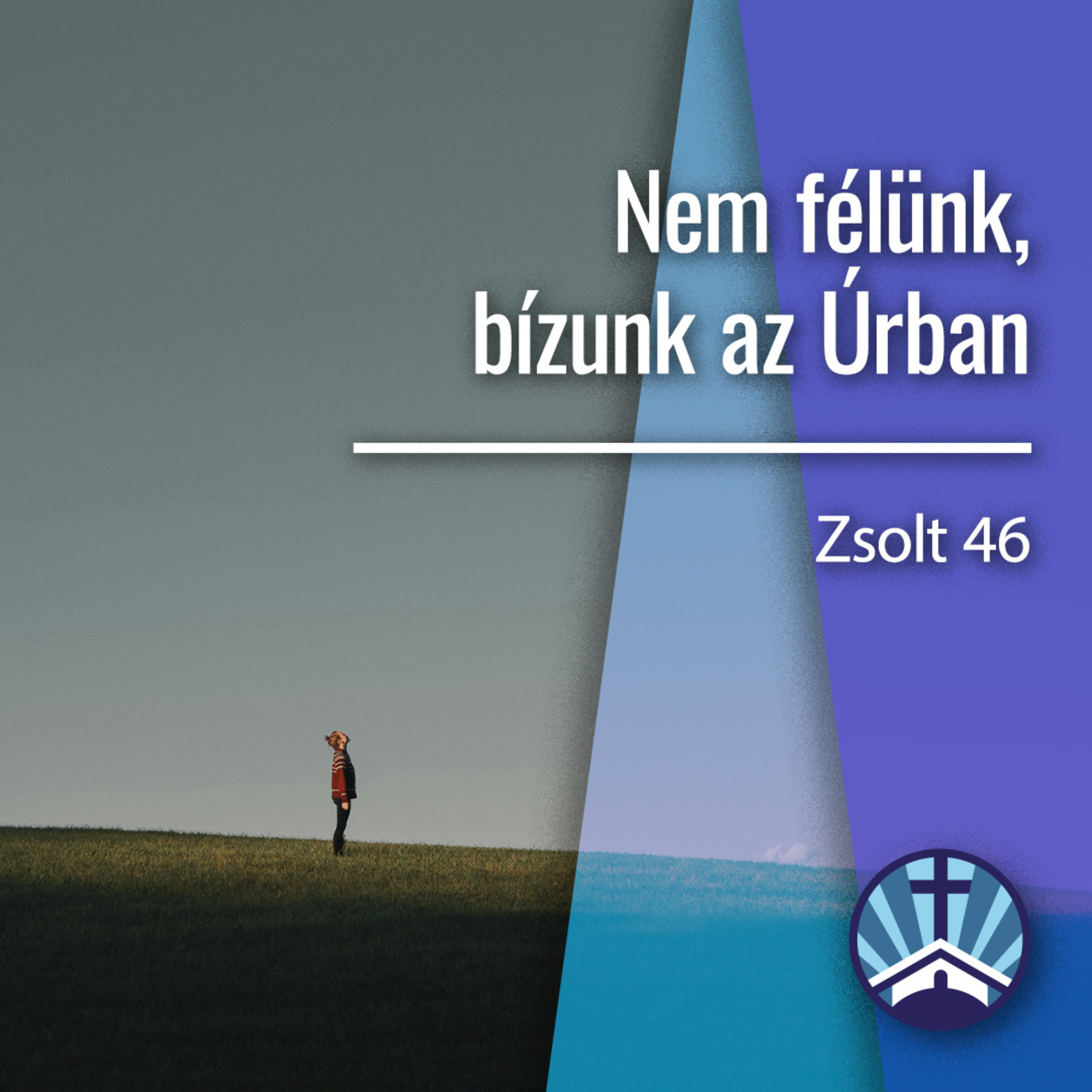 Nem félünk, bízunk az Úrban - Zsolt 46 episode artwork