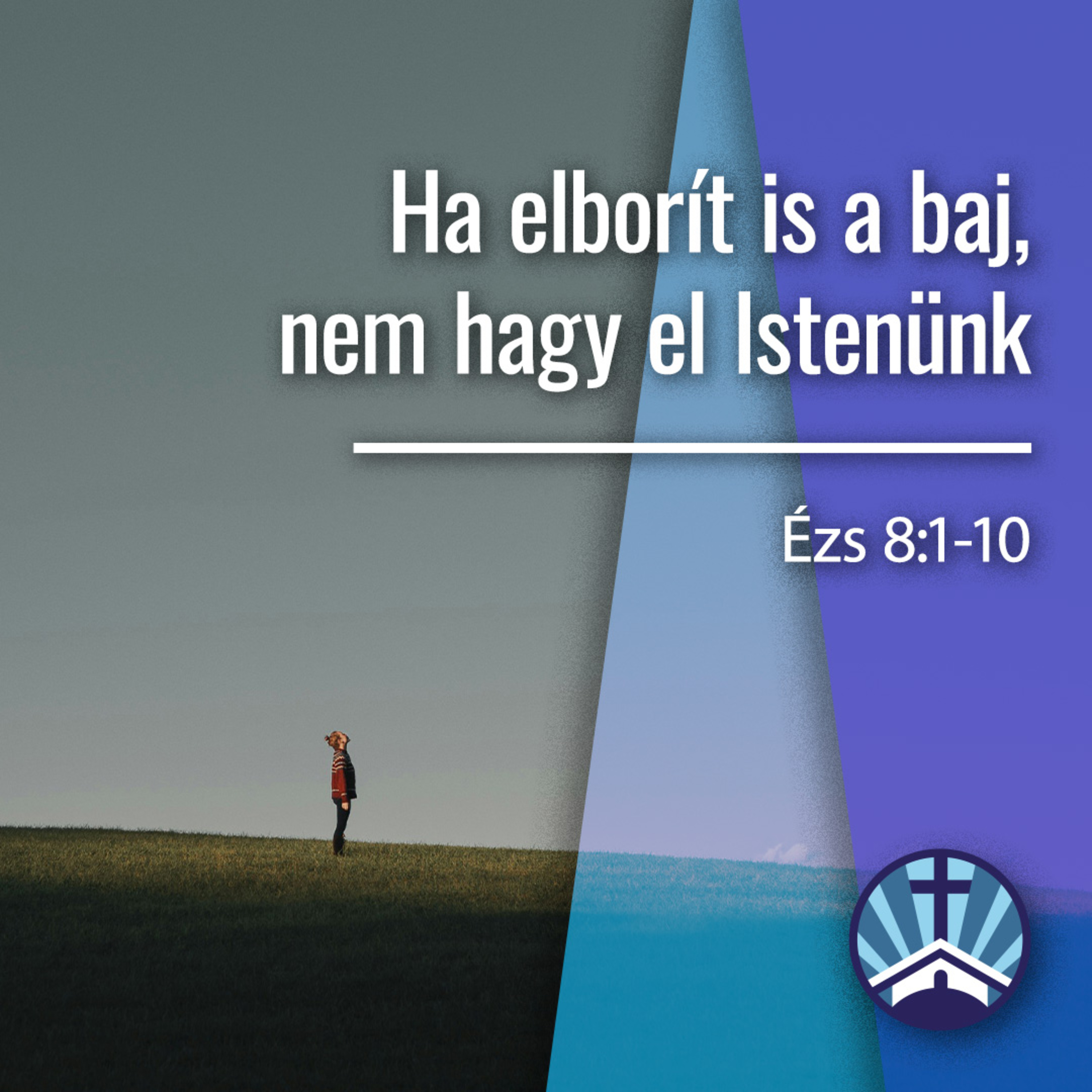 Ha elborít is a baj, nem hagy el Istenünk - Ézs 8:1-10 episode artwork
