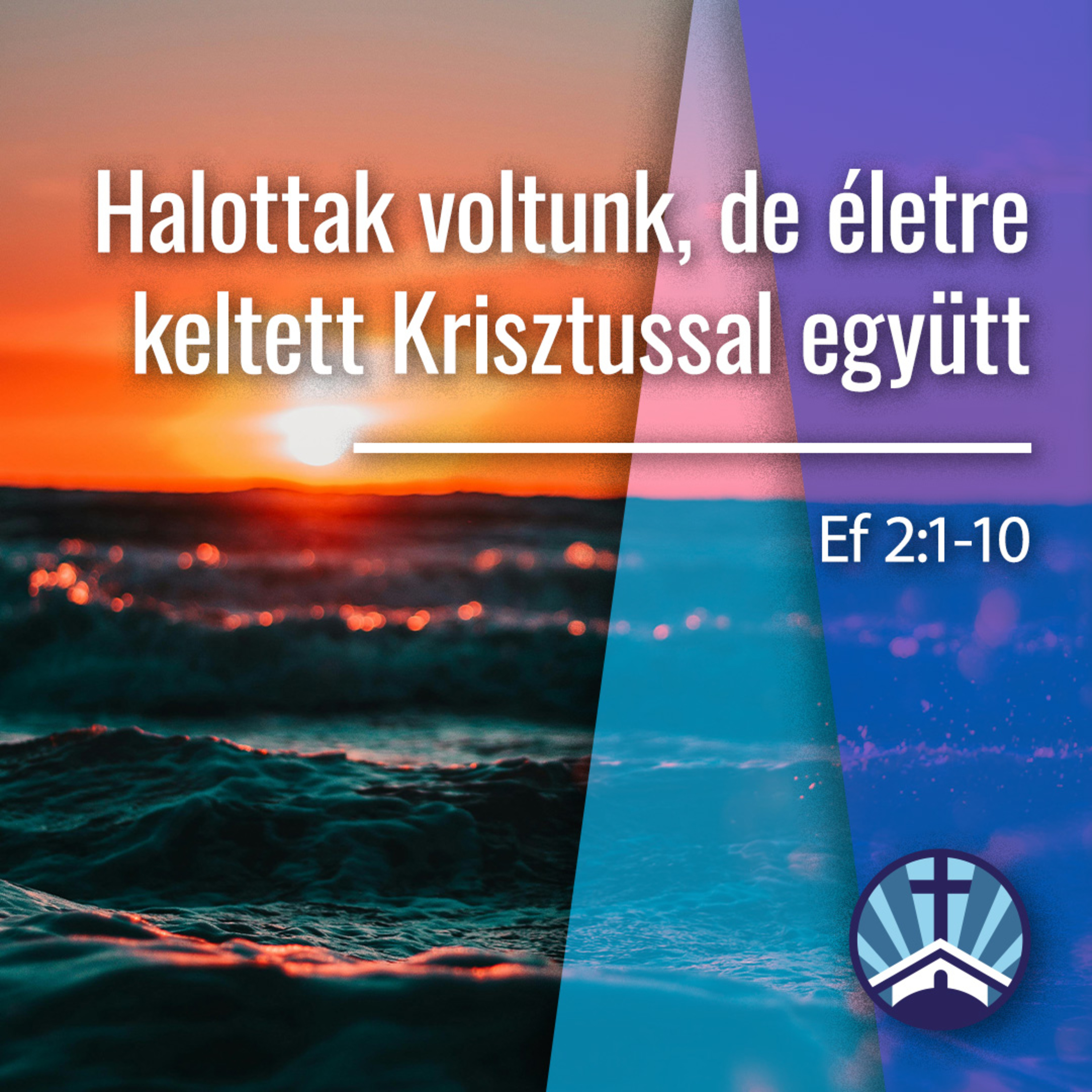 Halottak voltunk, de éltere keltett Krisztussal együtt - Ef 2:1-10 episode artwork