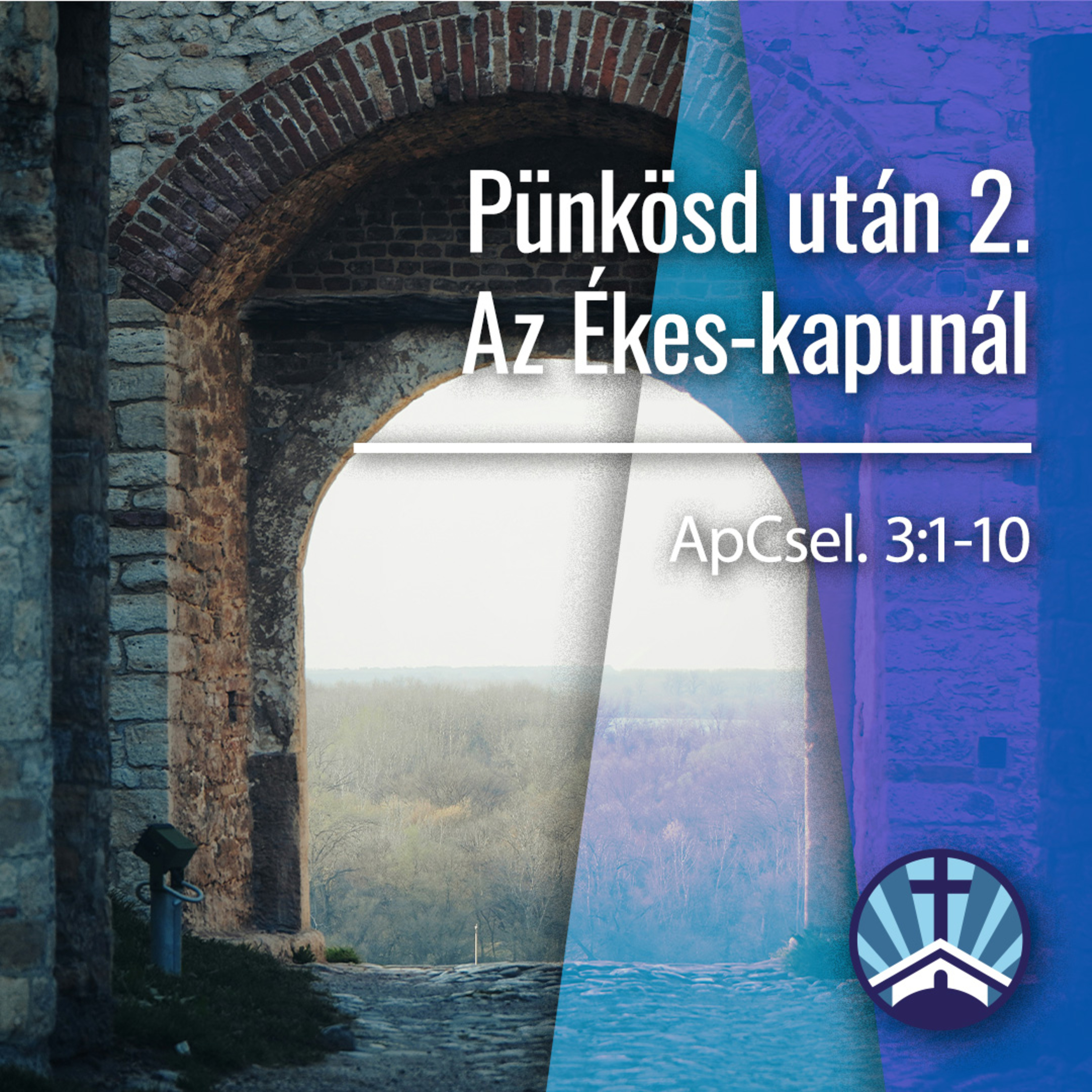 Pünkösd után 2. Az Ékes-kapunál - ApCsel 3:1-10 episode artwork