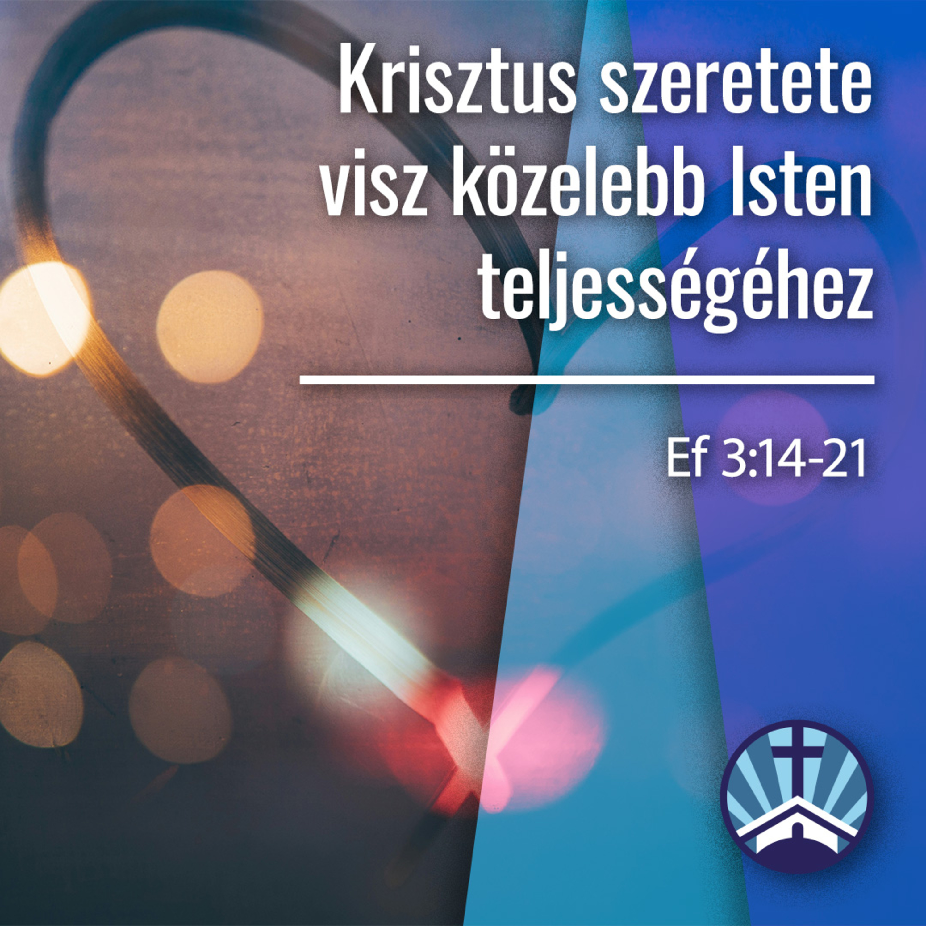 Krisztus szeretete visz közelebb Isten teljességéhez - Ef 3:14-21 episode artwork
