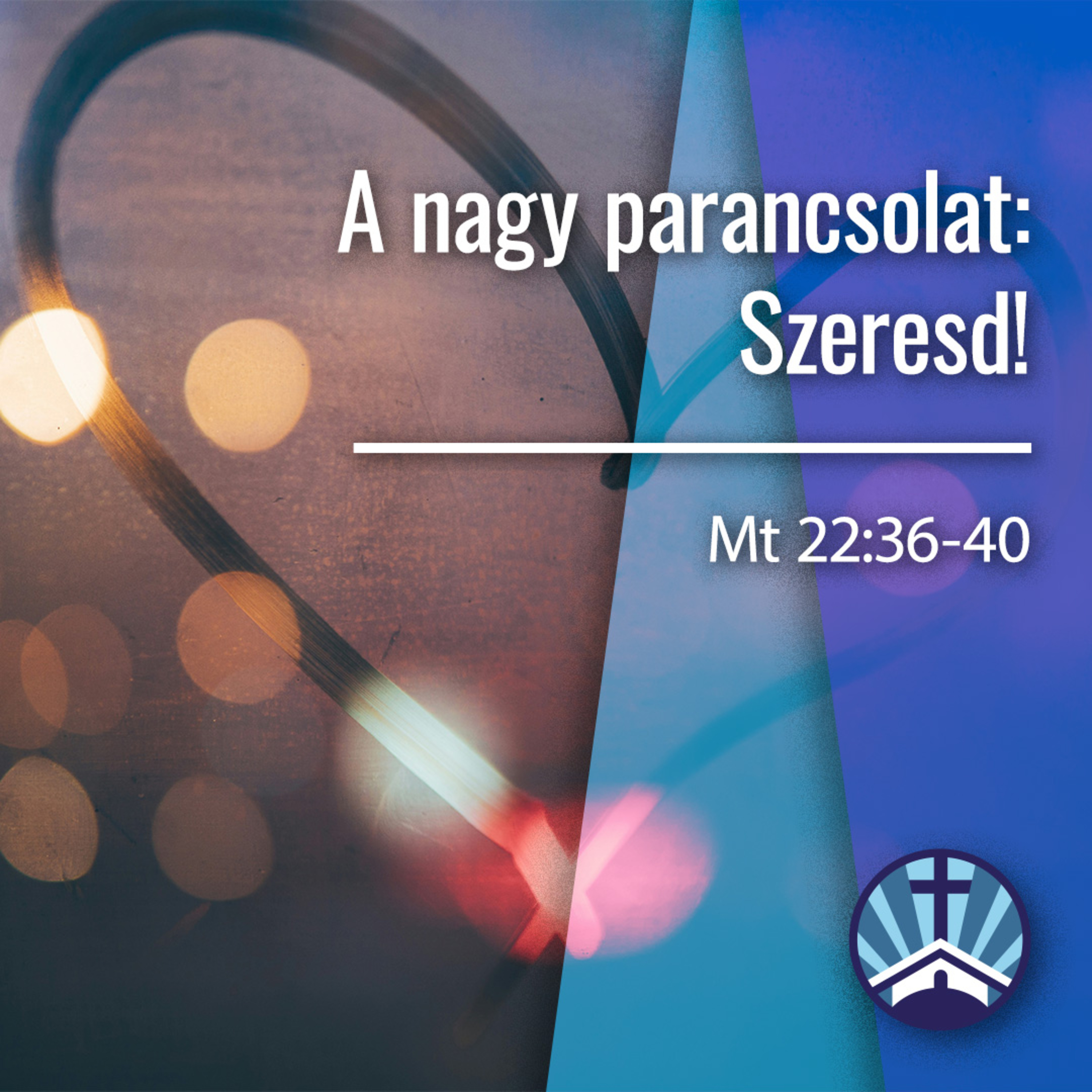 A nagy parancsolat: Szeresd! - Mt 22:36-40 episode artwork