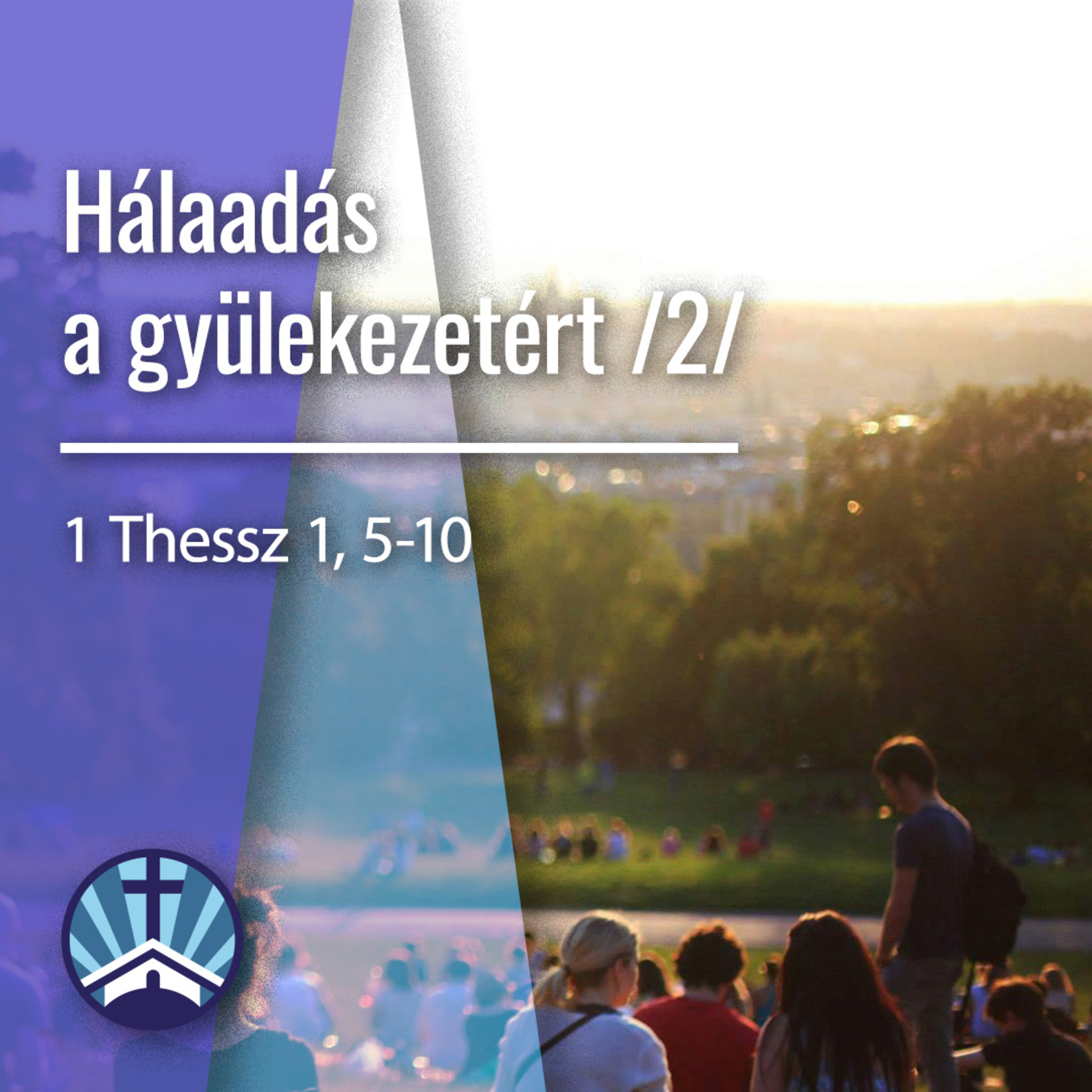 Hálaadás a gyülekezetért 2. - 1Thessz 1:5-10 episode artwork