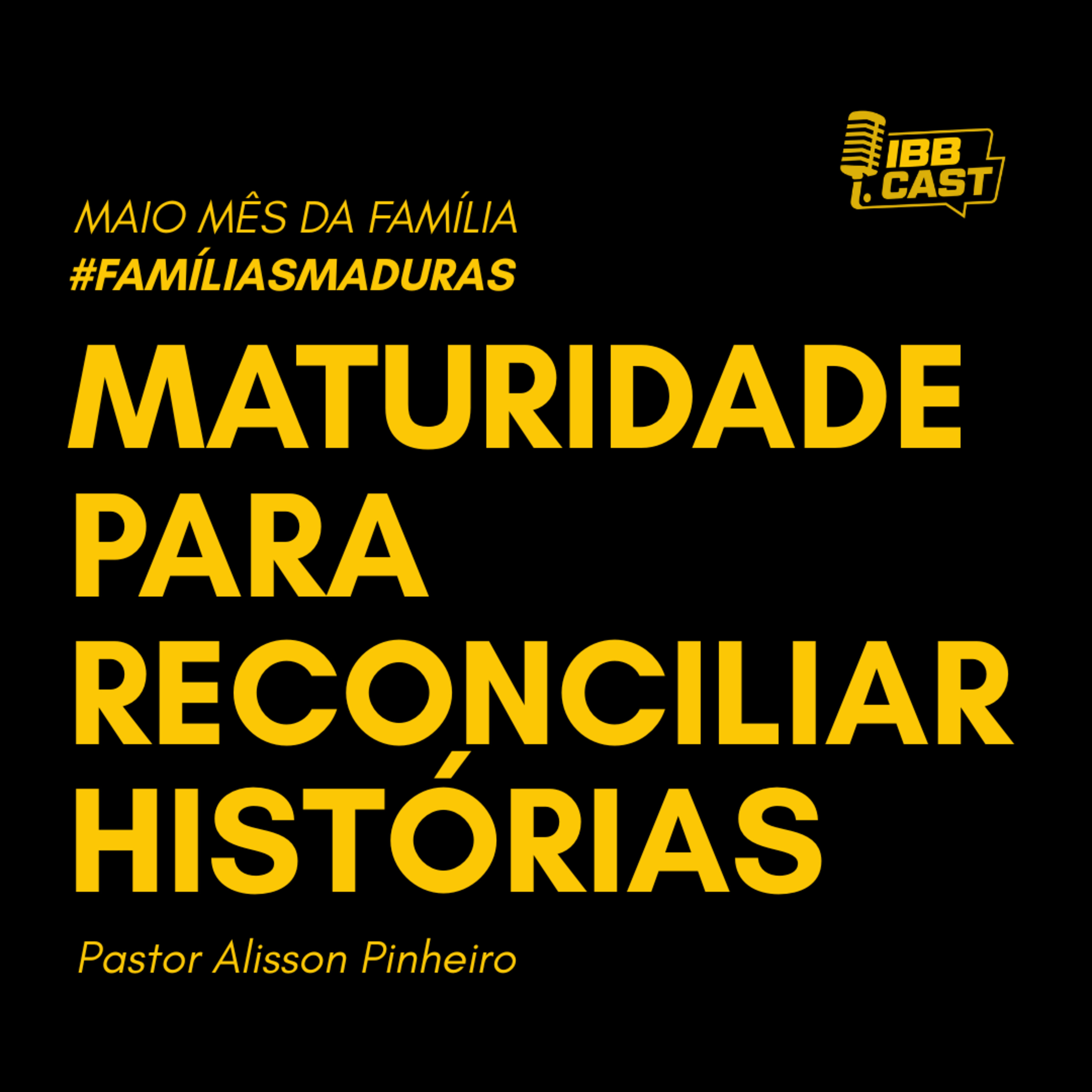 MATURIDADE PARA RECONCILIAR HISTÓRIAS | PASTOR ALISSON PINHEIRO | 03/05/20026 | 19H episode artwork