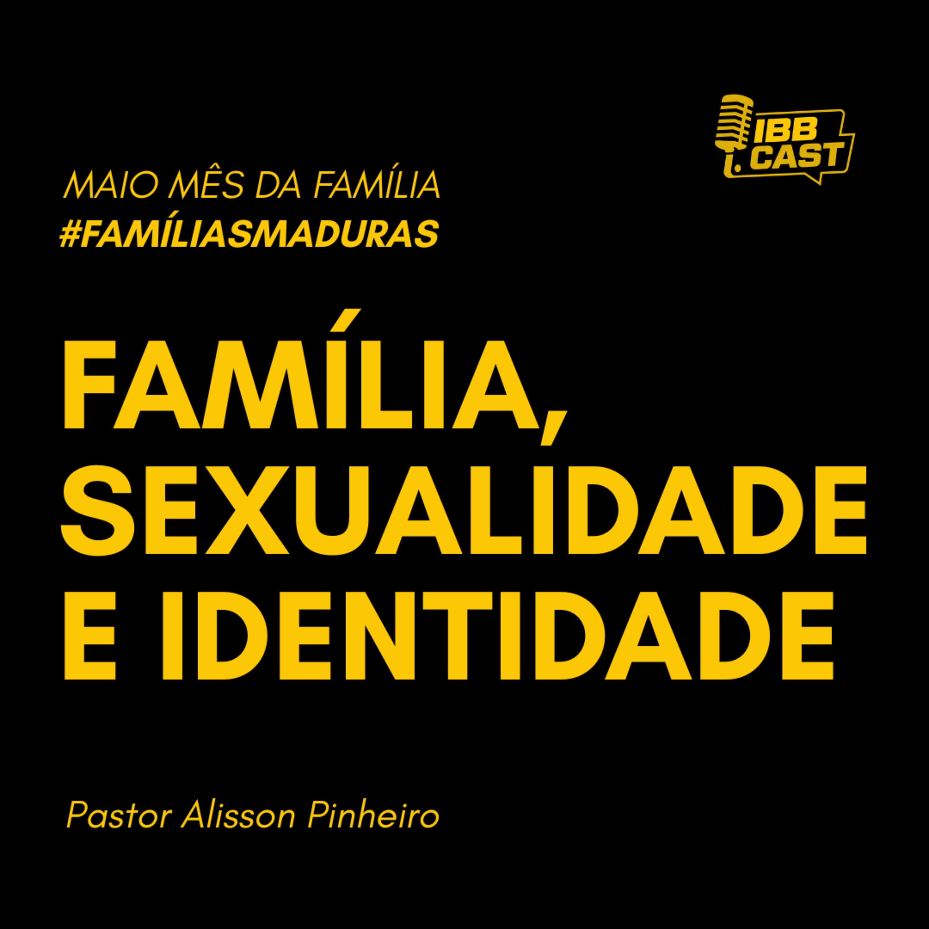 FAMÍLIA, SEXUALIDADE E IDENTIDADE | PASTOR ALISSON PINHEIRO | 13/05/2026 | 19:30H episode artwork