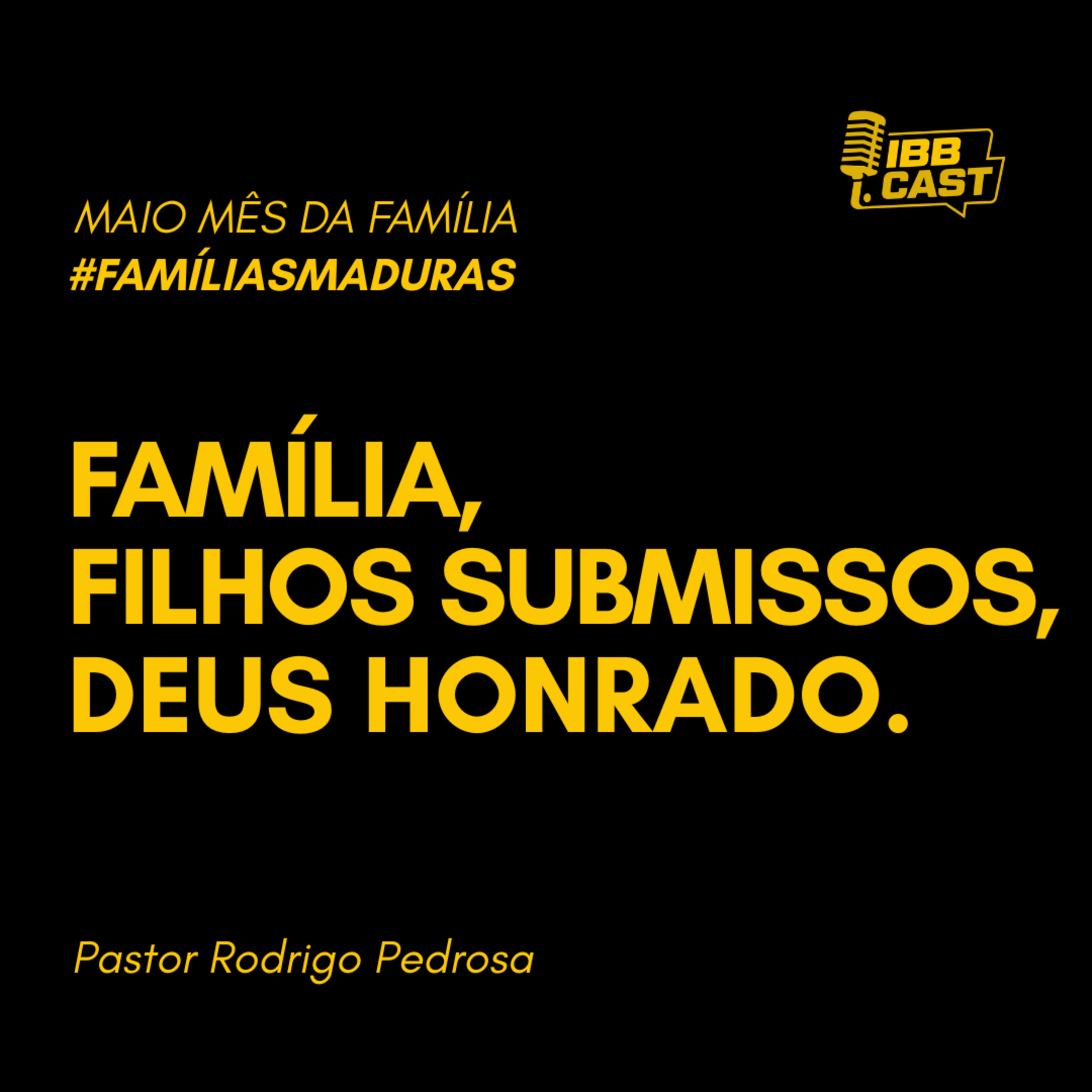 FAMÍLIA - FILHOS SUBIMISSOS, DEUS HONRADO | PASTOR RODRIGO PEDROSA | 17/05/2026 | 19HS episode artwork
