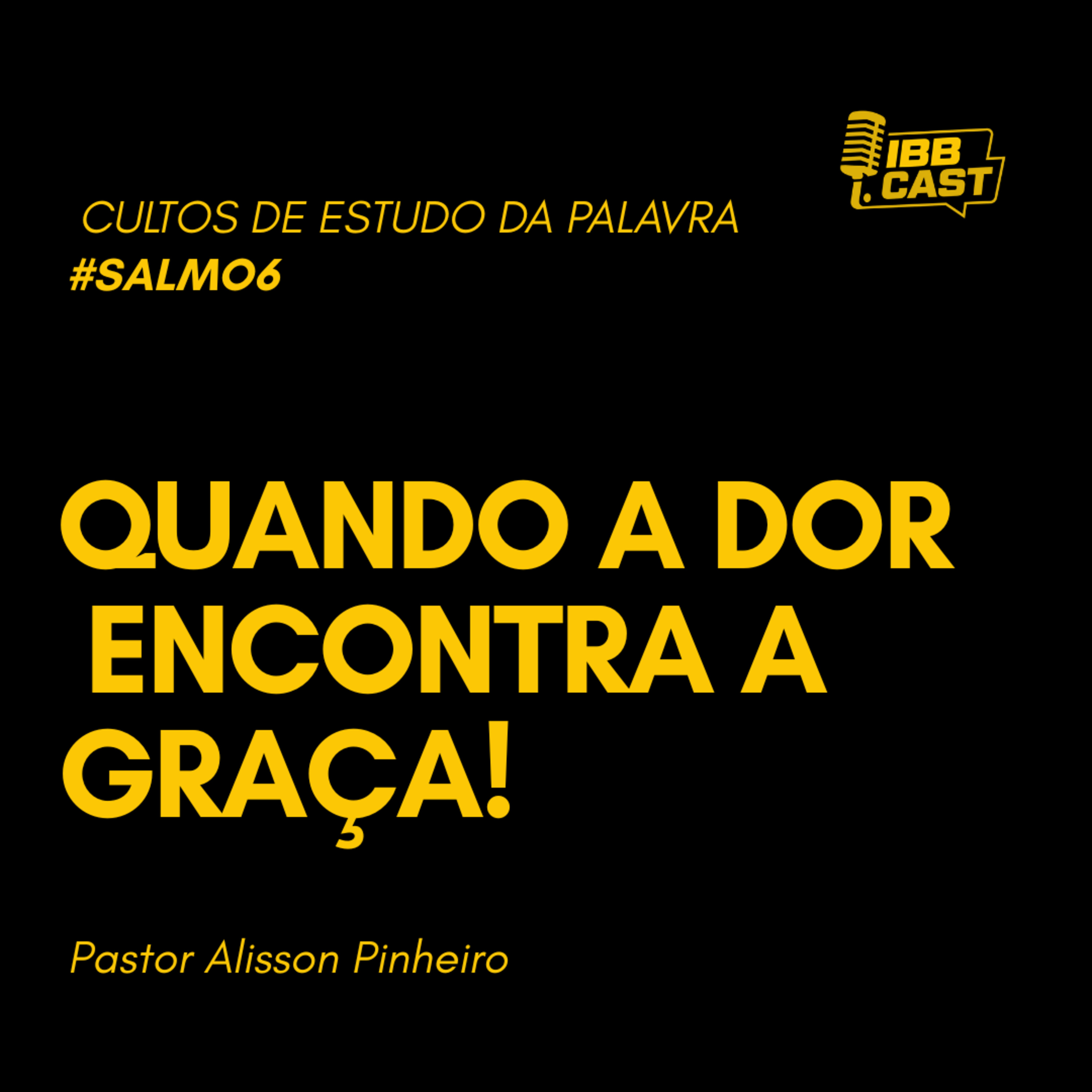 QUANDO A DOR ENCONTRA A GRAÇA! | SALMO 6 | PASTOR ALISSON PINHEIRO | 10/06/2026 | 19H30 episode artwork