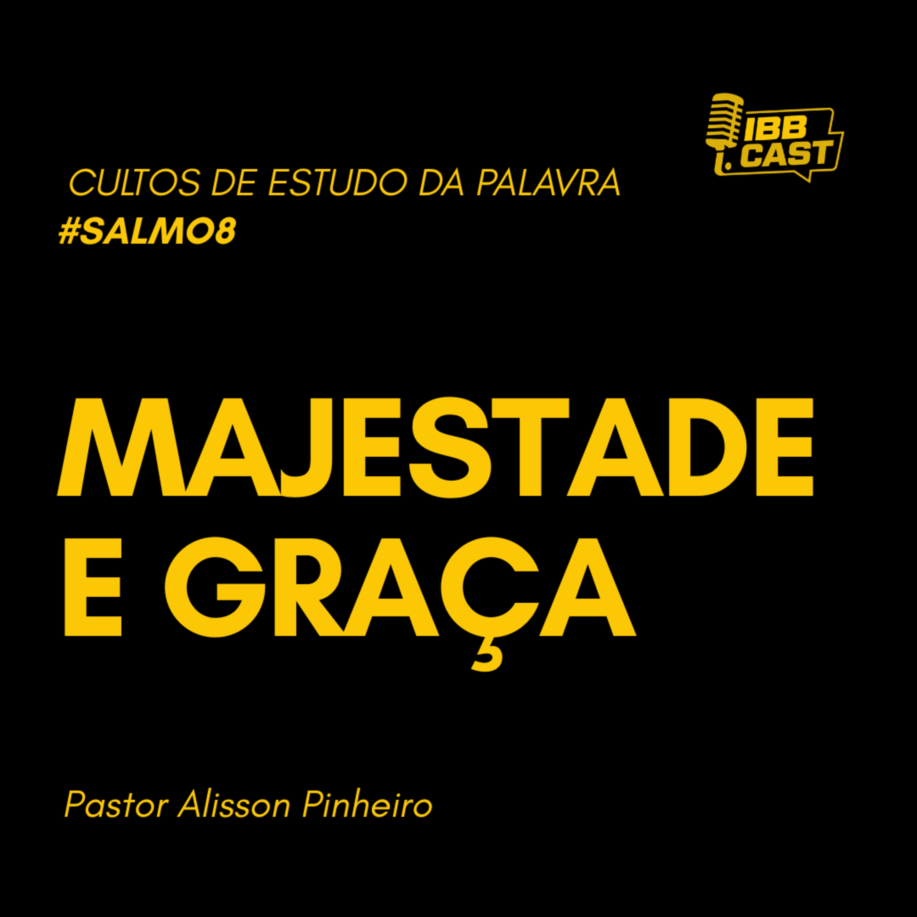 MAJESTADE E GRAÇA | SALMO 8 | PASTOR ALISSON PINHEIRO | 24/06/2026 | 19H30 episode artwork