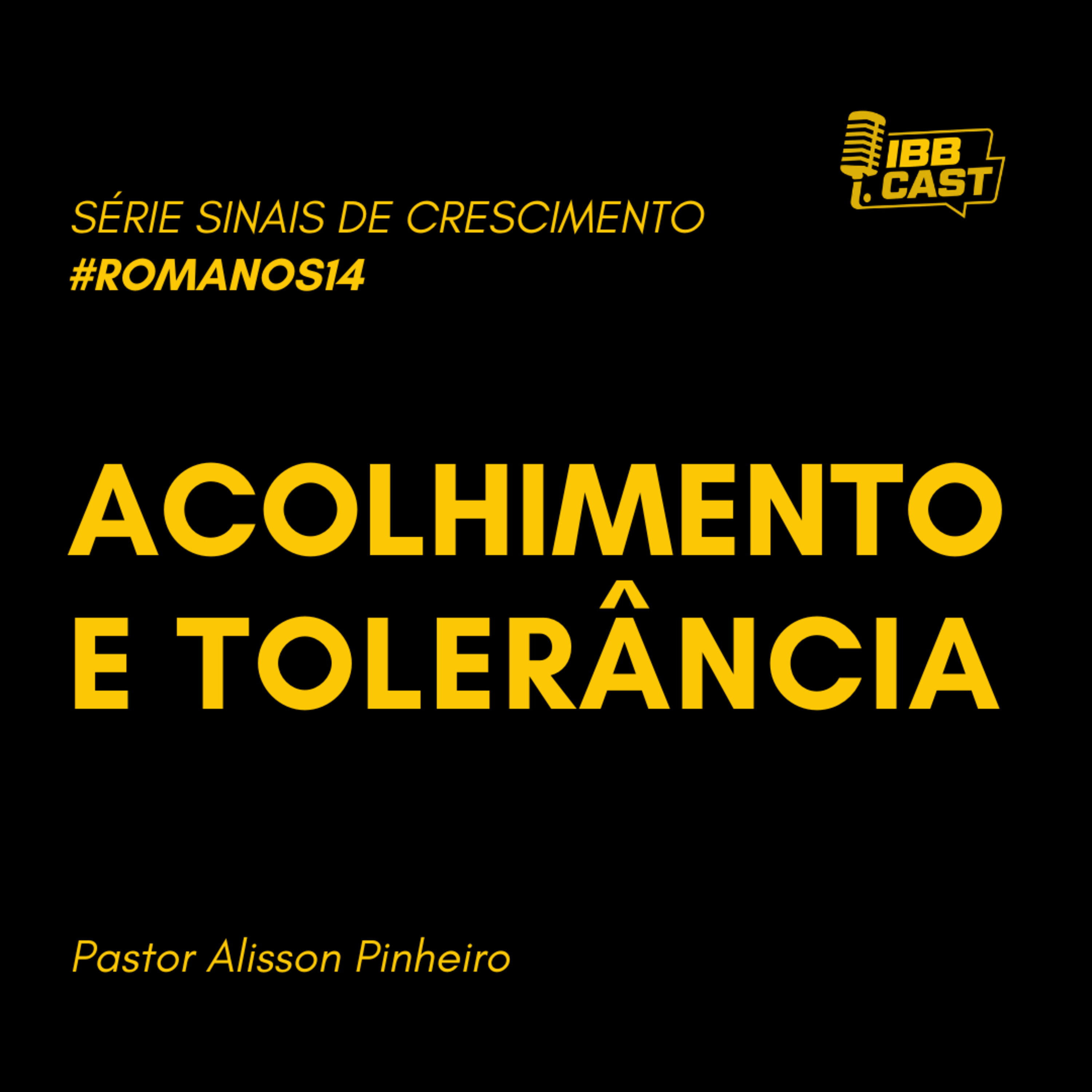 ACOLHIMENTO E TOLERÂNCIA l SÉRIE SINAIS DE CRESCIMENTO l PASTOR ALISSON PINHEIRO |19/07/2026 l19:00h episode artwork