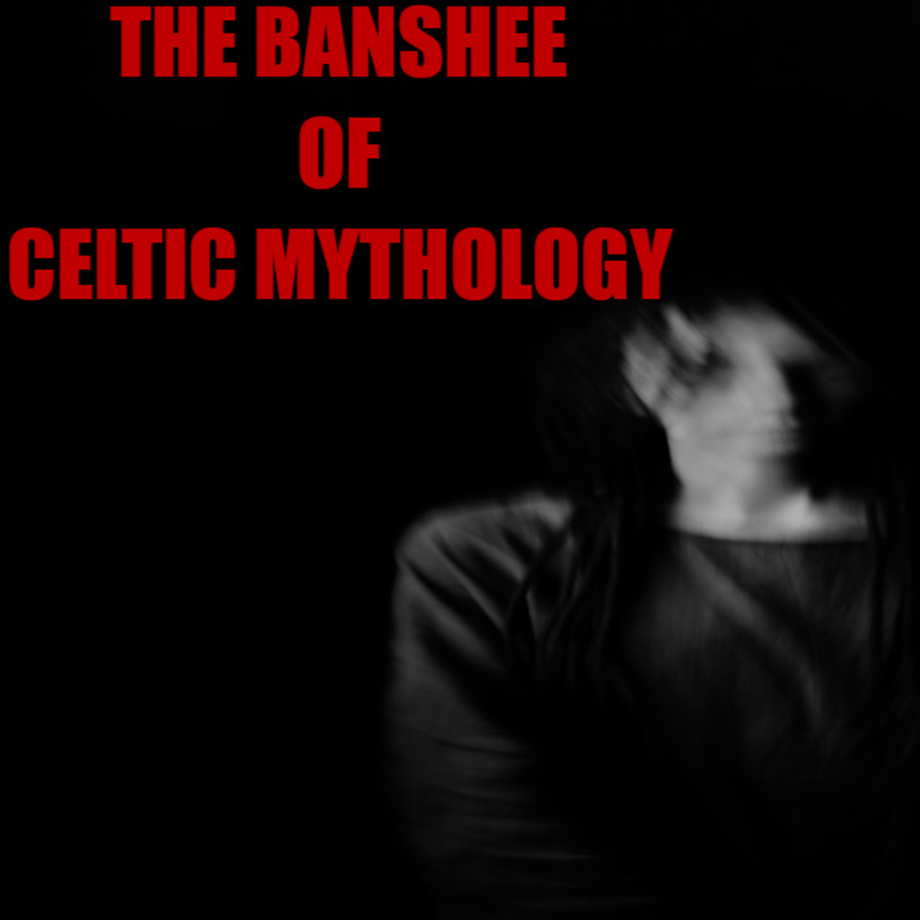 The Banshee of Celtic Mythology