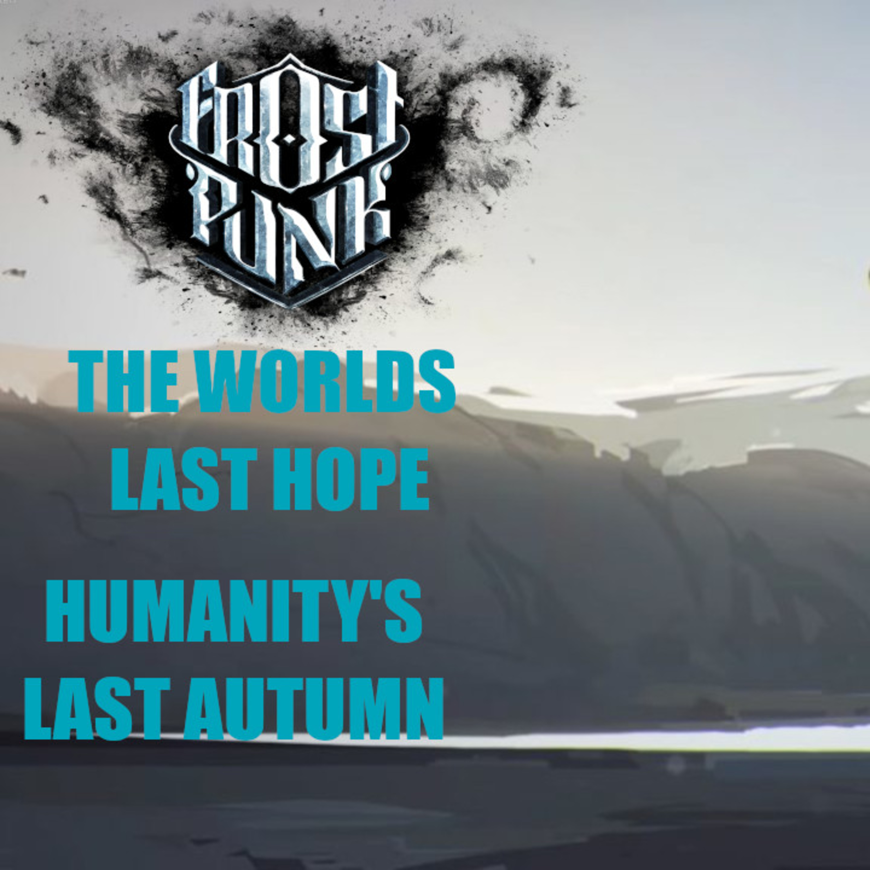 Humanity's Last Autumn | FrostPunk Lore