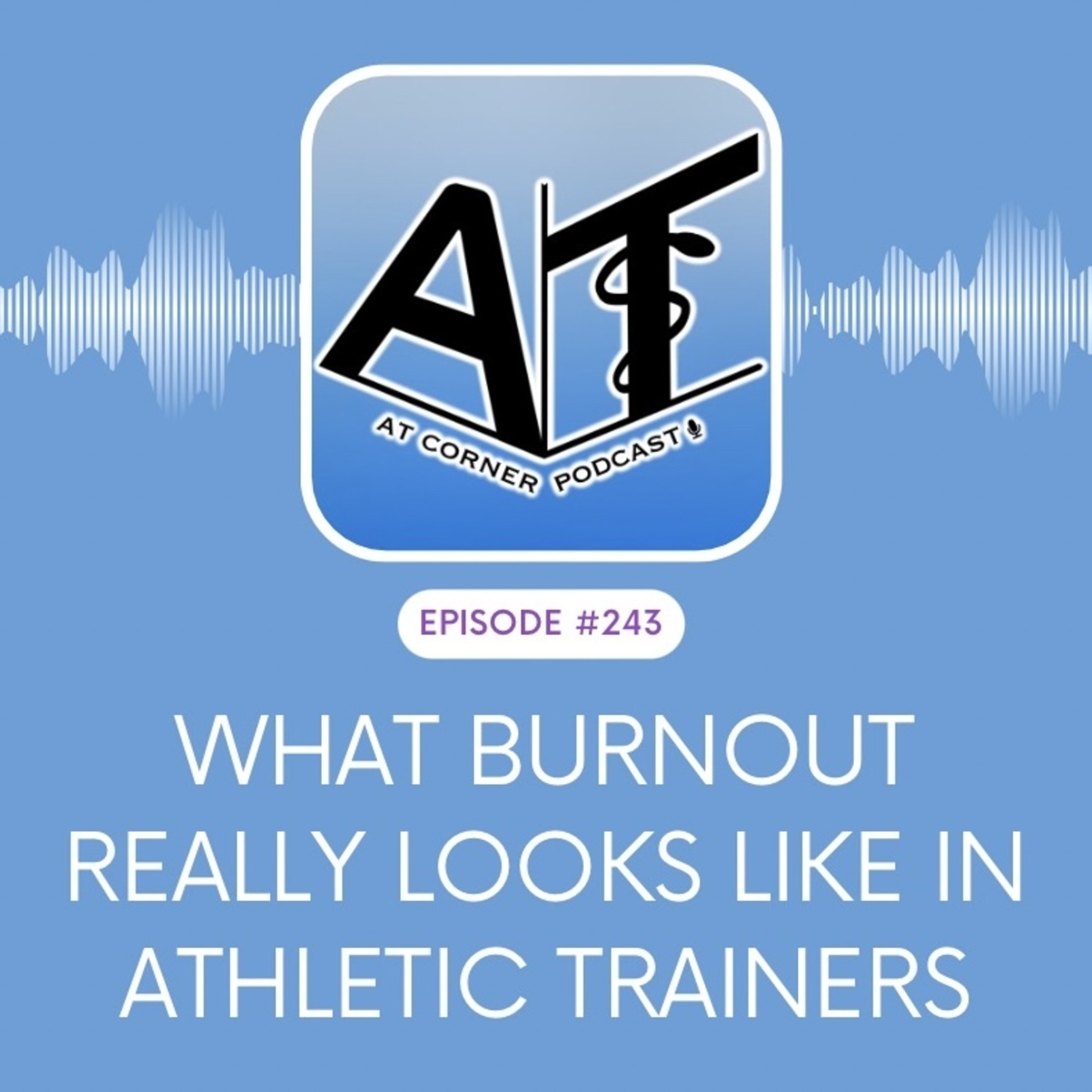 What Burnout Really Looks Like in Athletic Trainers - 243 episode artwork