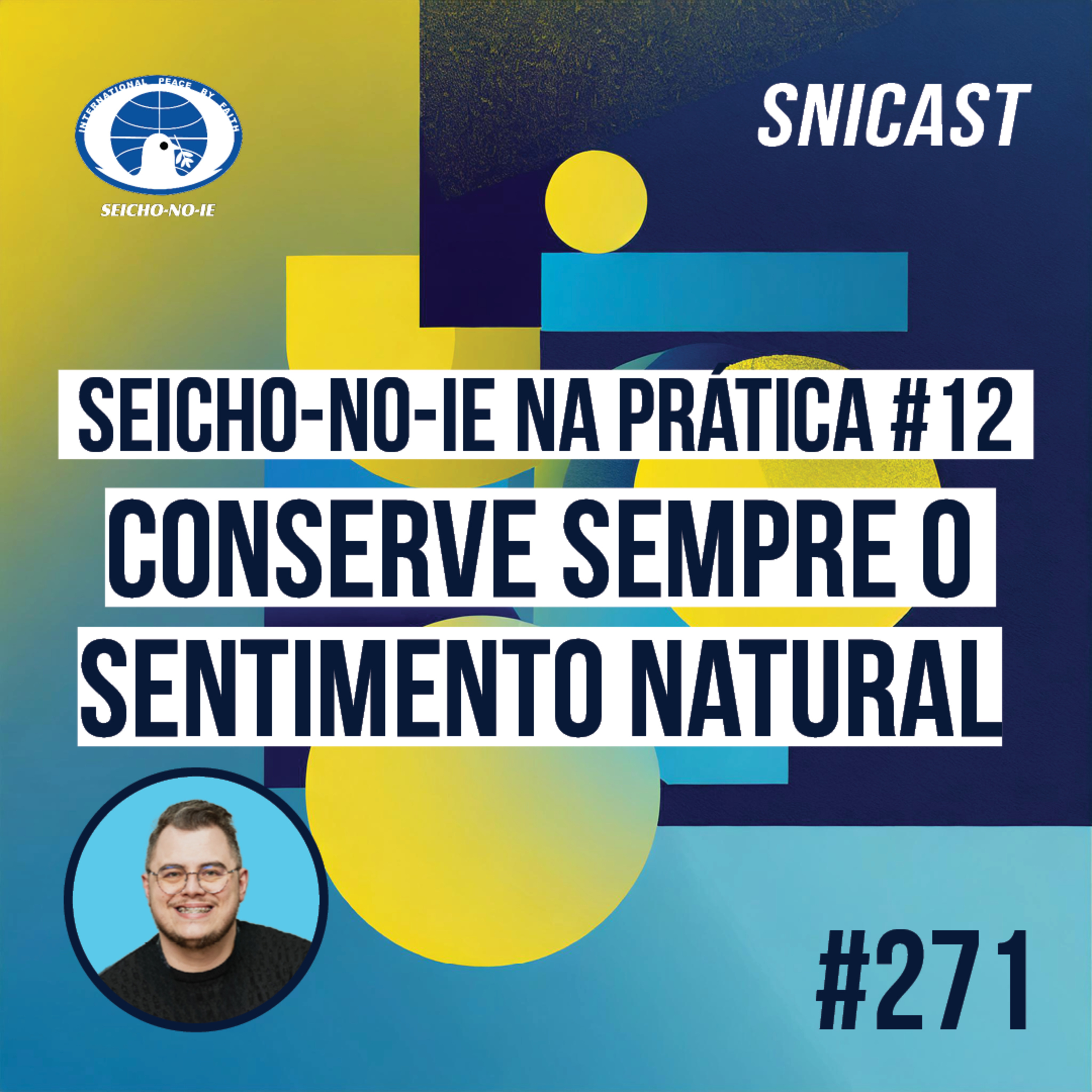 SNICAST #271 - Seicho-No-Ie na Prática #12: Conserve sempre o sentimento natural