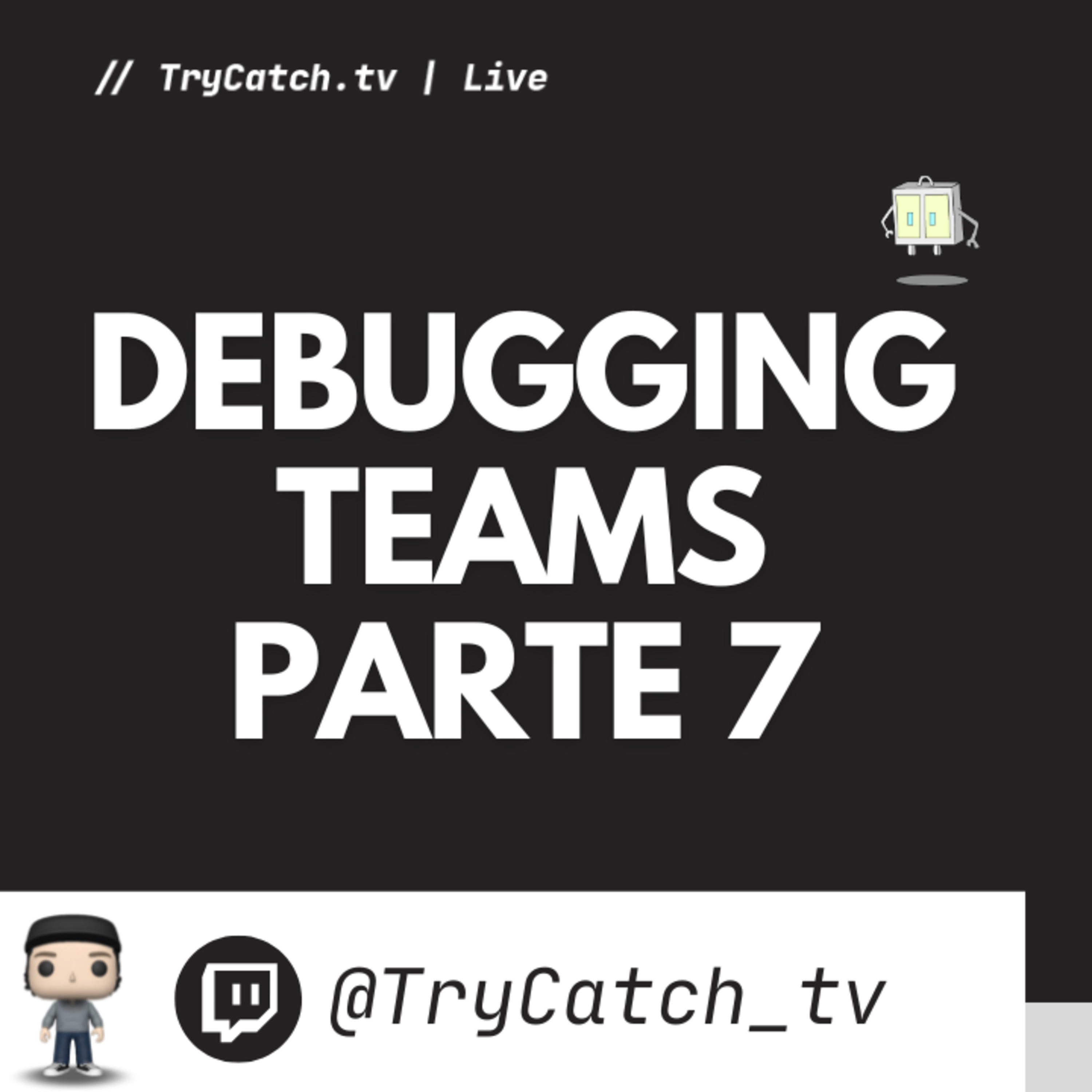 Debugging Teams parte 7 episode artwork