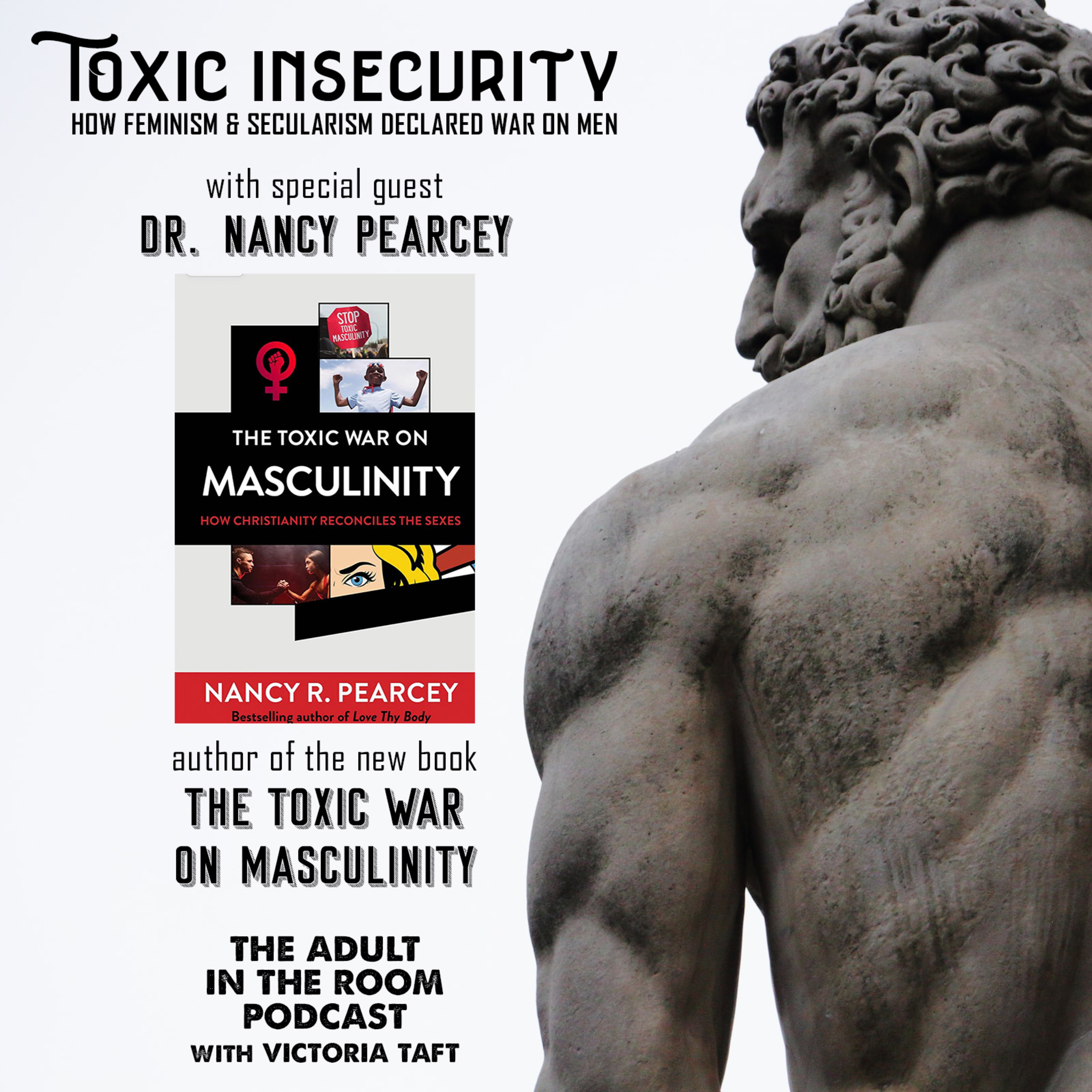 Toxic Insecurity: How Feminism & Secularism Declared War on Men with Prof. Nancy R. Pearcey episode artwork