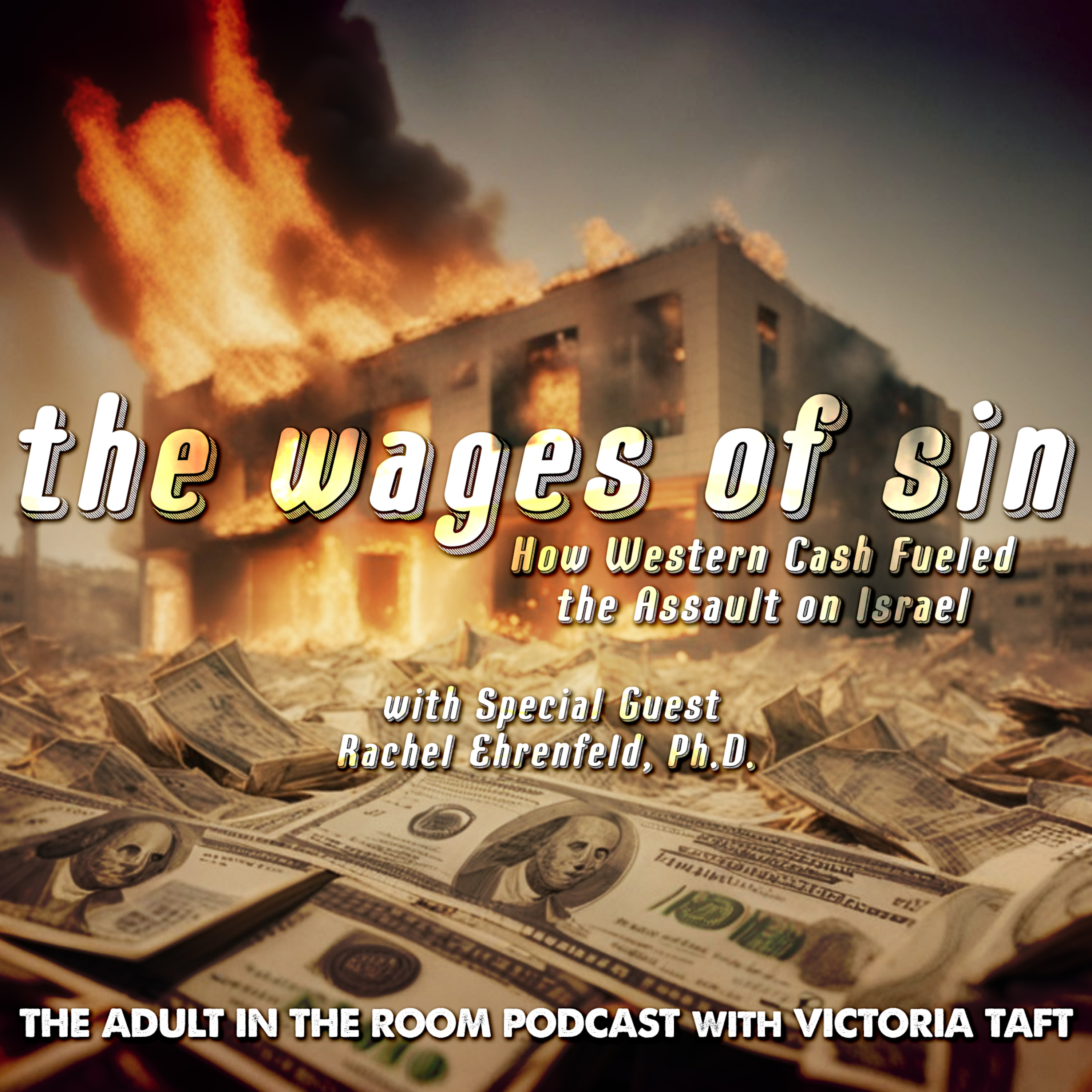 The Wages of Sin: How Western Cash Fueled the Assault on Israel with Rachel Ehrenfeld, Ph.D. episode artwork