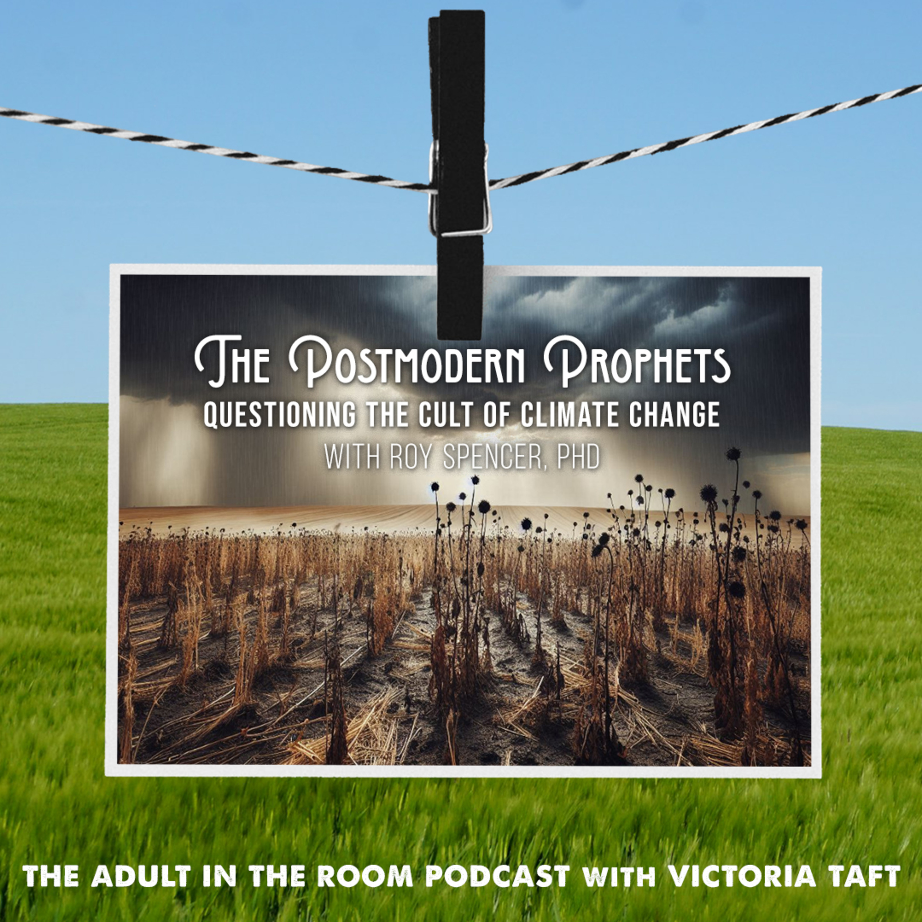 The Postmodern Prophets: Questioning the Cult of Climate Change with Dr. Roy Spencer episode artwork
