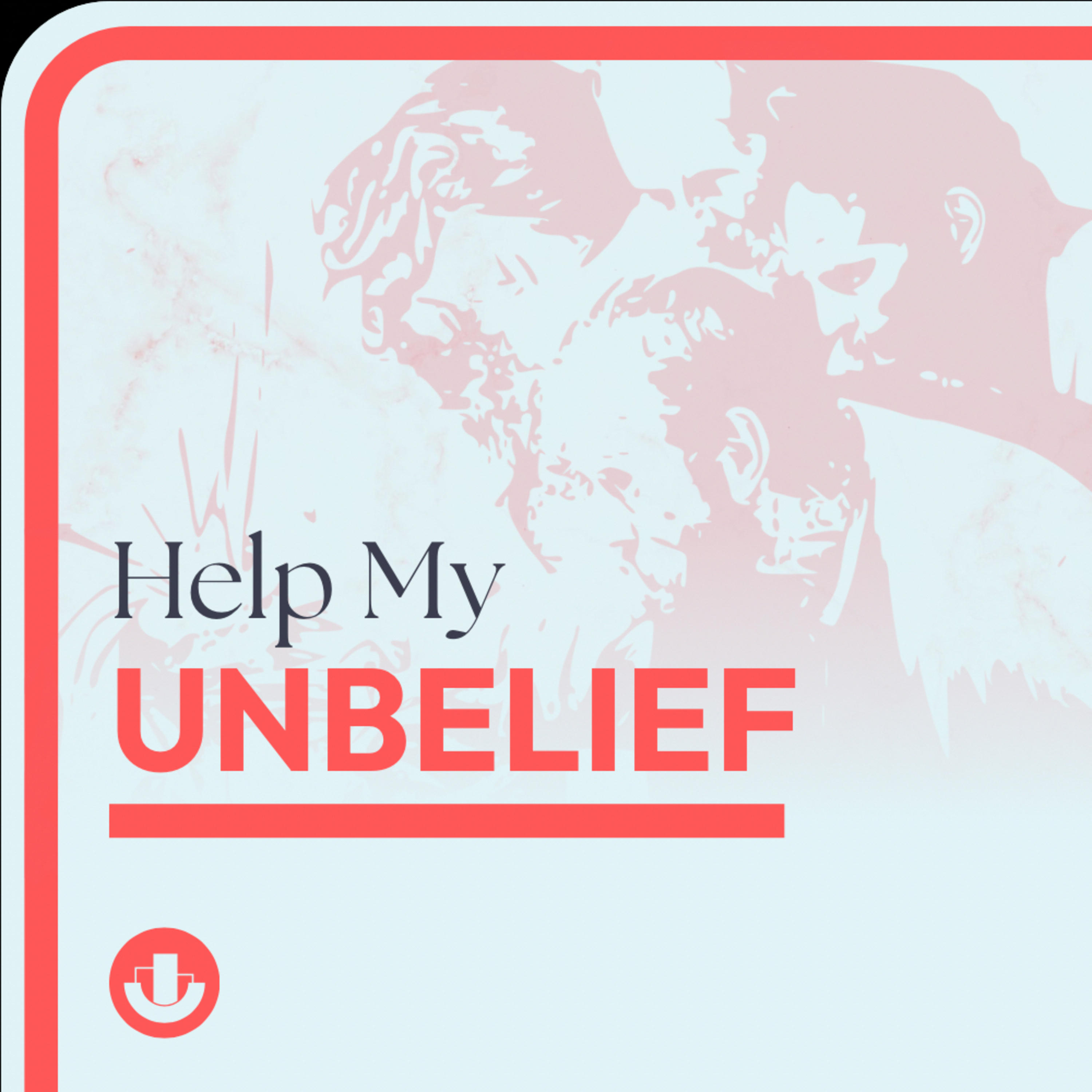 Doubt | Help My Unbelief | Ep. 1 episode artwork