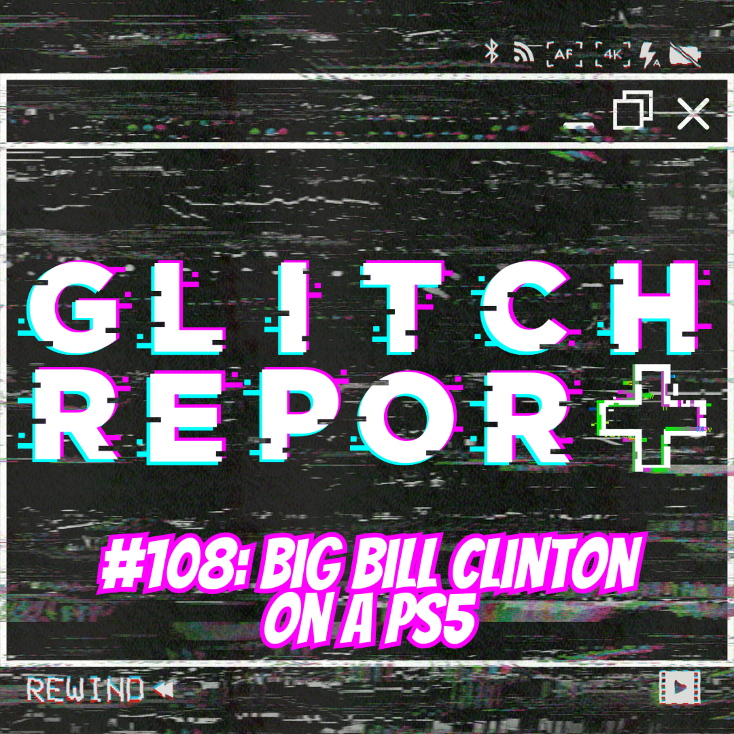 #108: Big Bill Clinton On A PS5