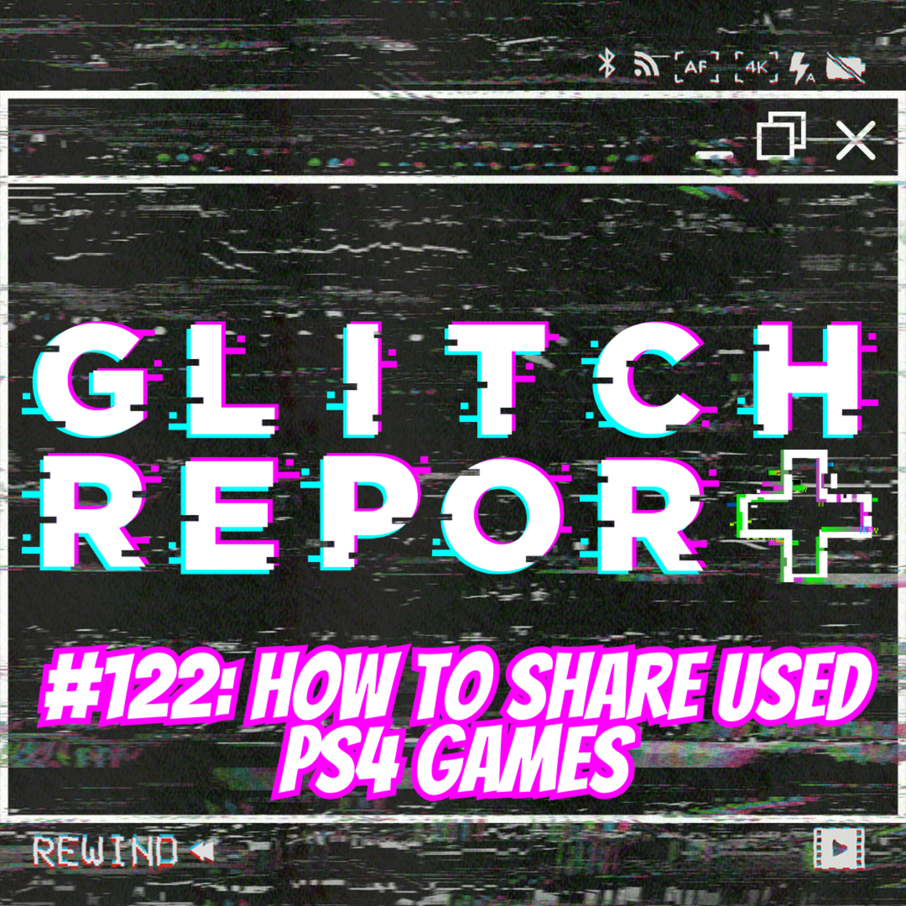 #122: How To Share Used PS4 Games