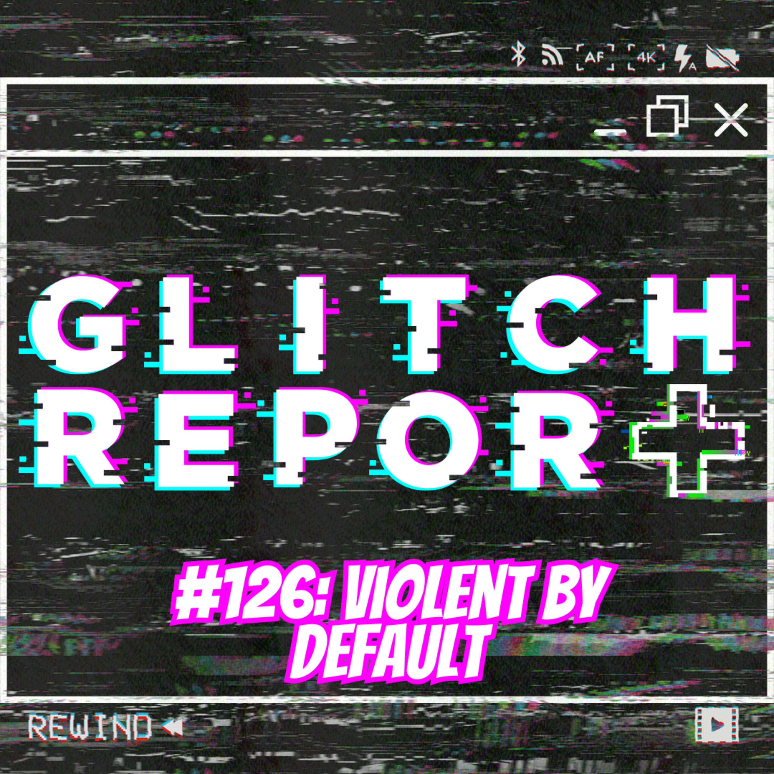 #126: Violent By Default
