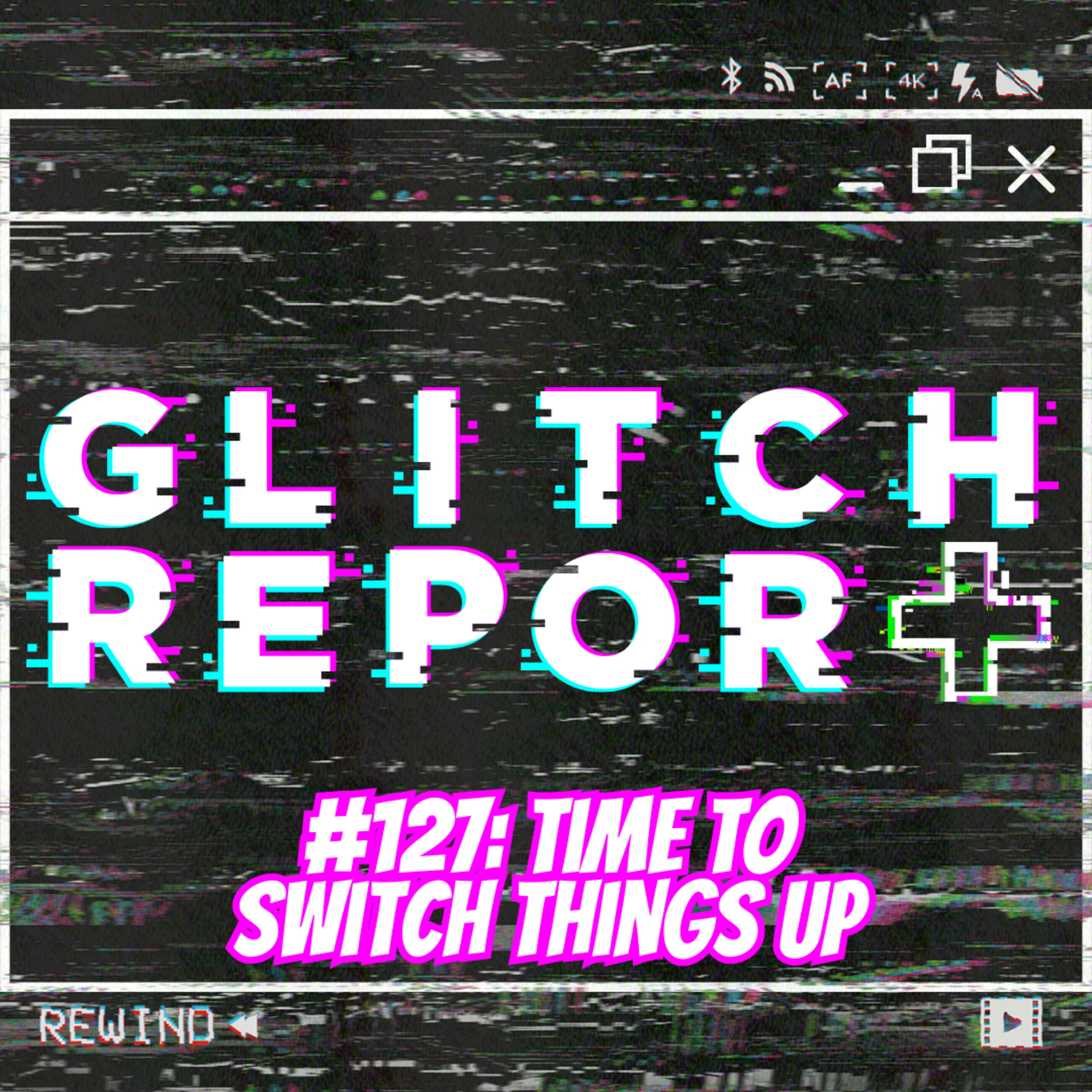 #127: Time To Switch Things Up